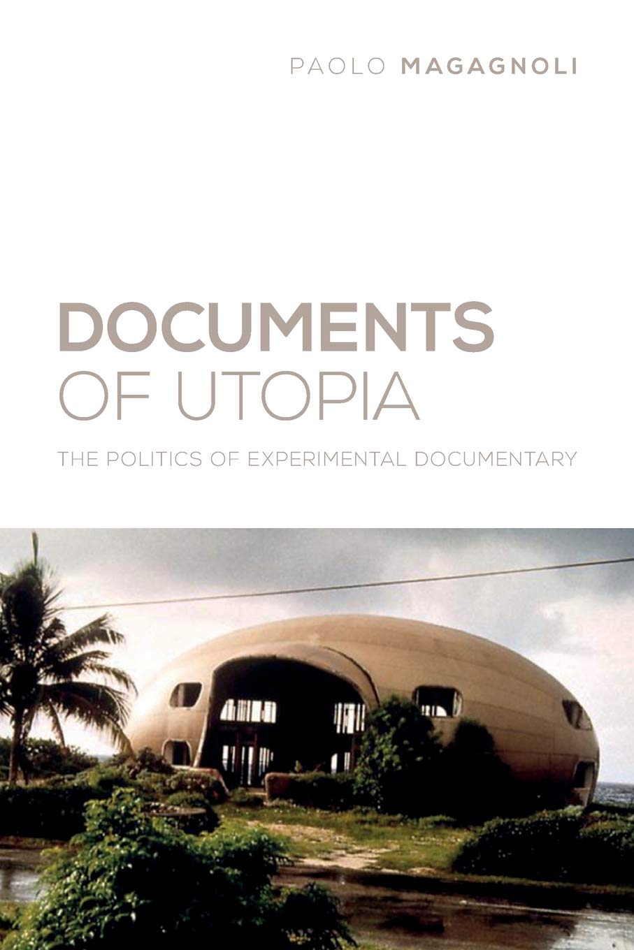 Documents of Utopia: The Politics of Experimental Documentary book