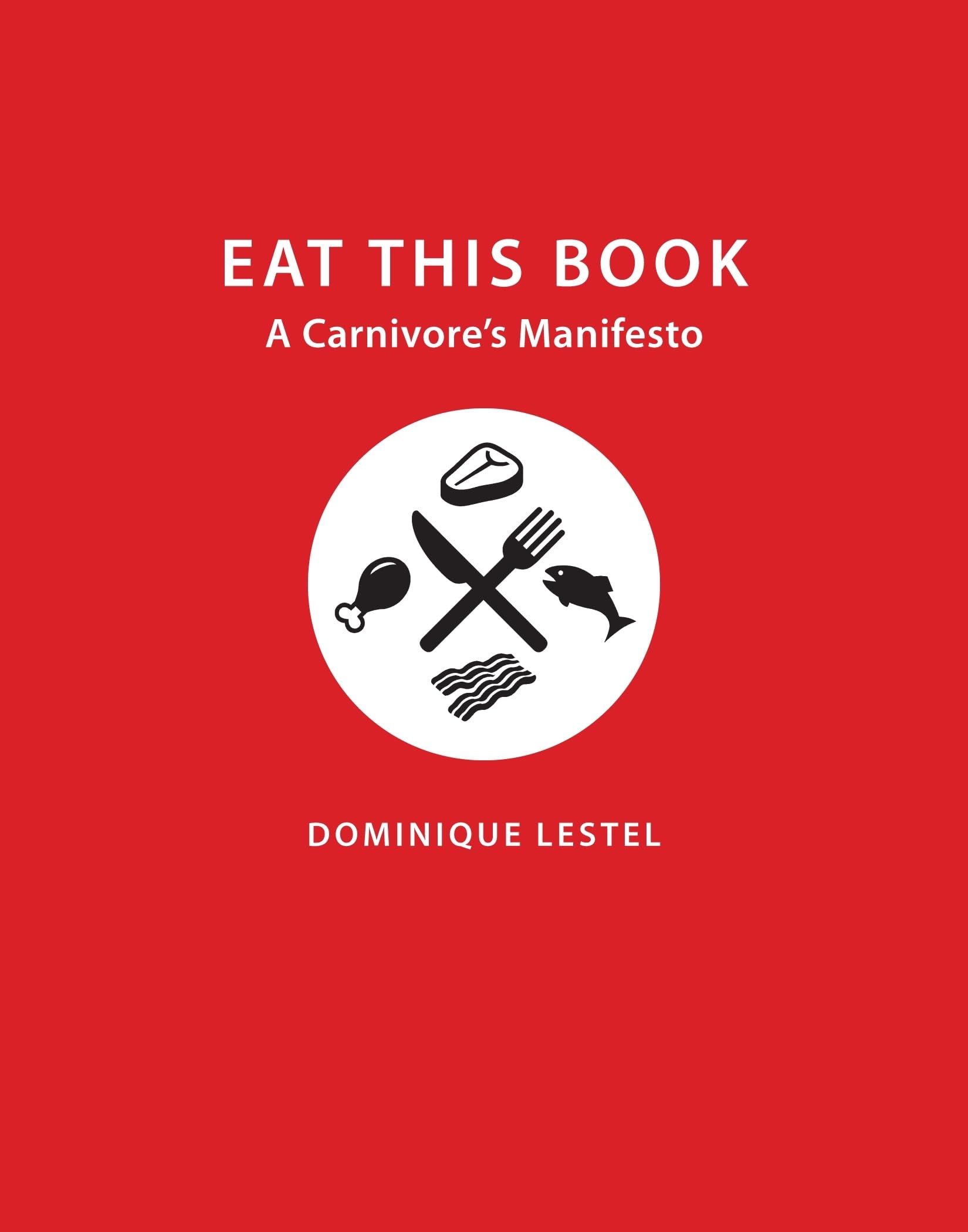 Eat This Book: A Carnivore's Manifesto (Critical Perspectives on Animals: Theory, Culture, Science, and Law) Philosophy