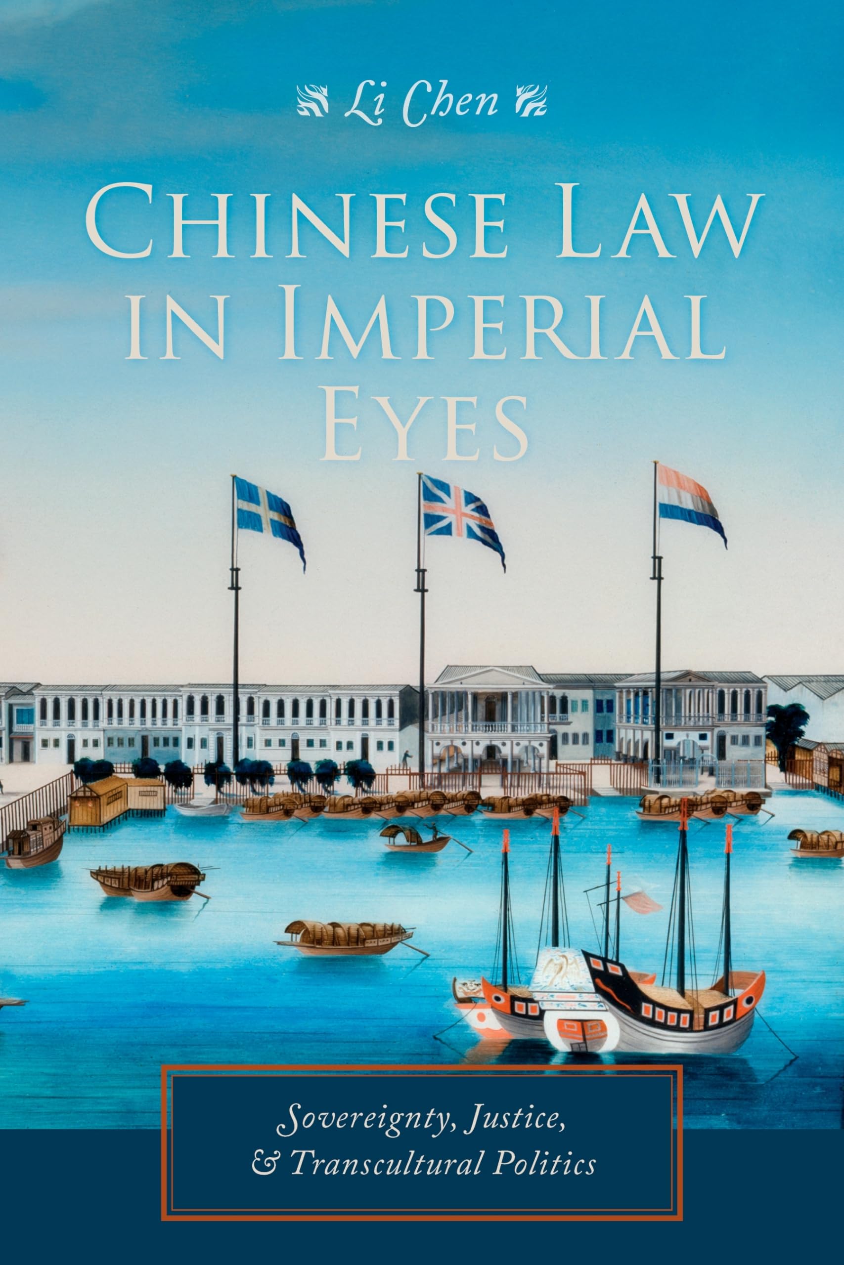 Chinese Law in Imperial Eyes: Sovereignty, Justice, and Transcultural Politics (Studies of the Weatherhead East Asian Institute, Columbia University) Law