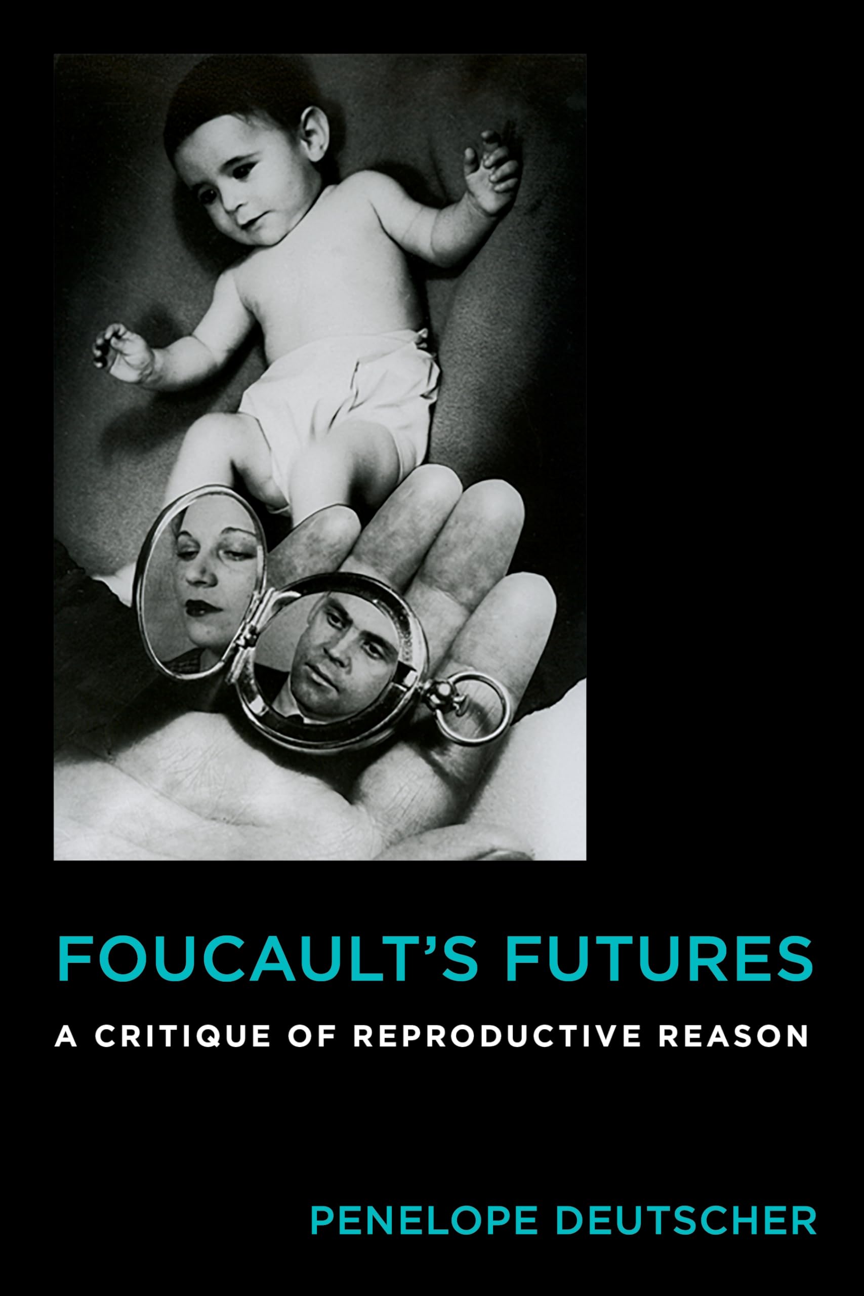 Foucault's Futures: A Critique of Reproductive Reason book