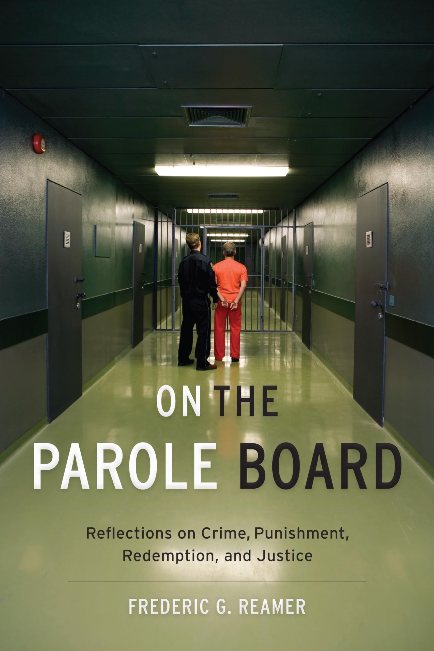On the Parole Board: Reflections on Crime, Punishment, Redemption, and Justice Law