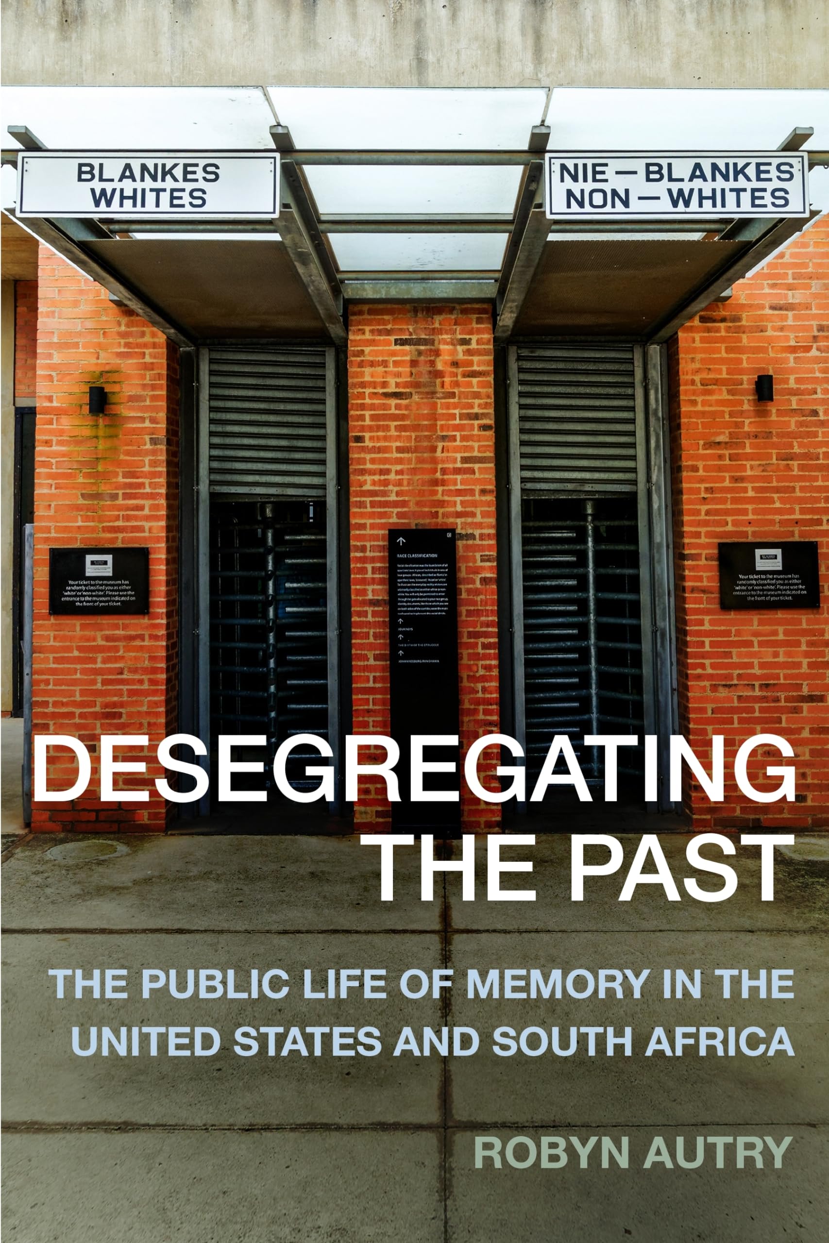 Desegregating the Past: The Public Life of Memory in the United States and South Africa Books