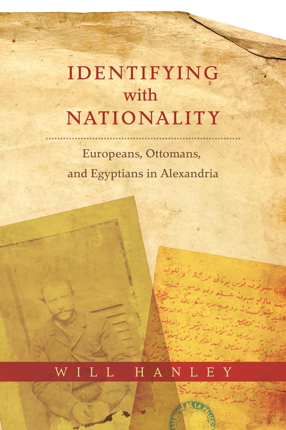 Identifying With Nationality: Europeans, Ottomans, and Egyptians in Alexandria (Columbia Studies in International and Global History) Law