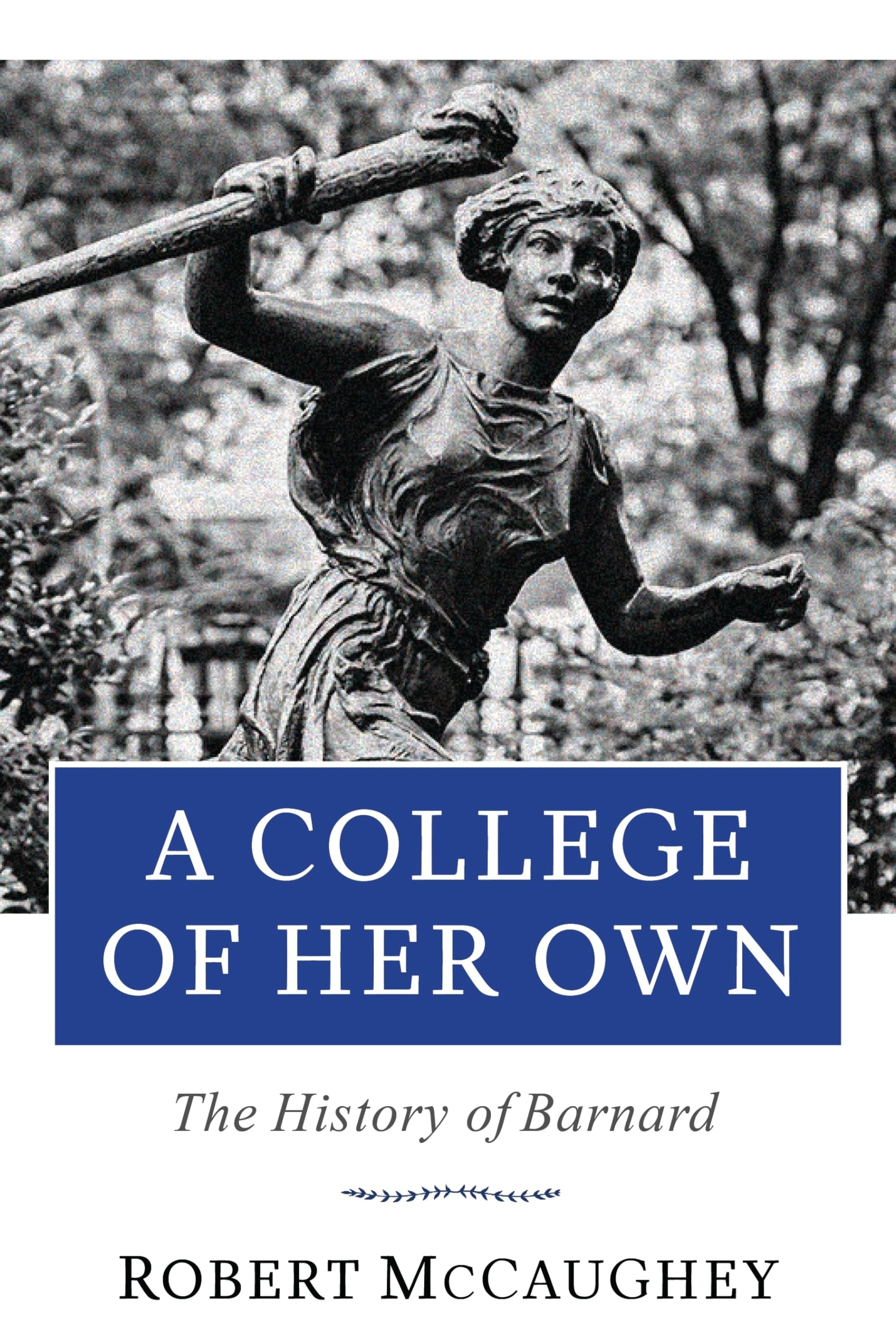 A College of Her Own: The History of Barnard (Columbiana) Education & Training