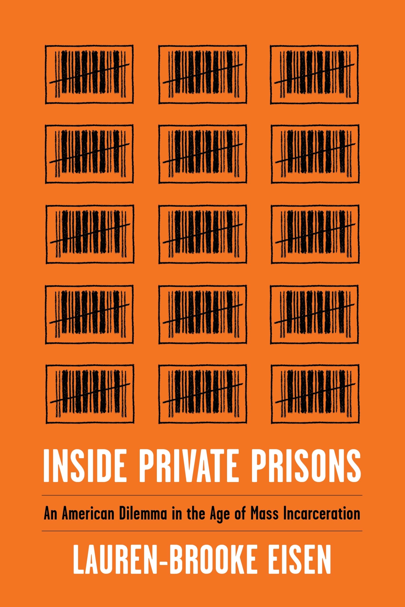 Inside Private Prisons: An American Dilemma in the Age of Mass Incarceration Law
