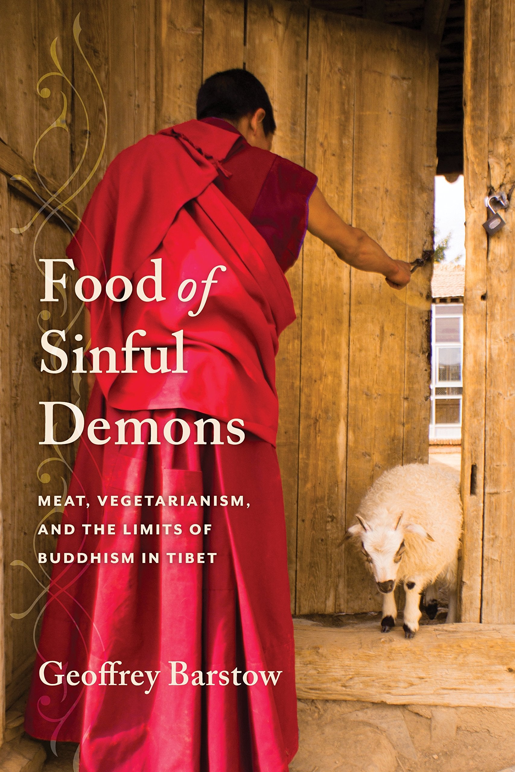 Food of Sinful Demons: Meat, Vegetarianism, and the Limits of Buddhism in Tibet (Studies of the Weatherhead East Asian Institute, Columbia University) Books