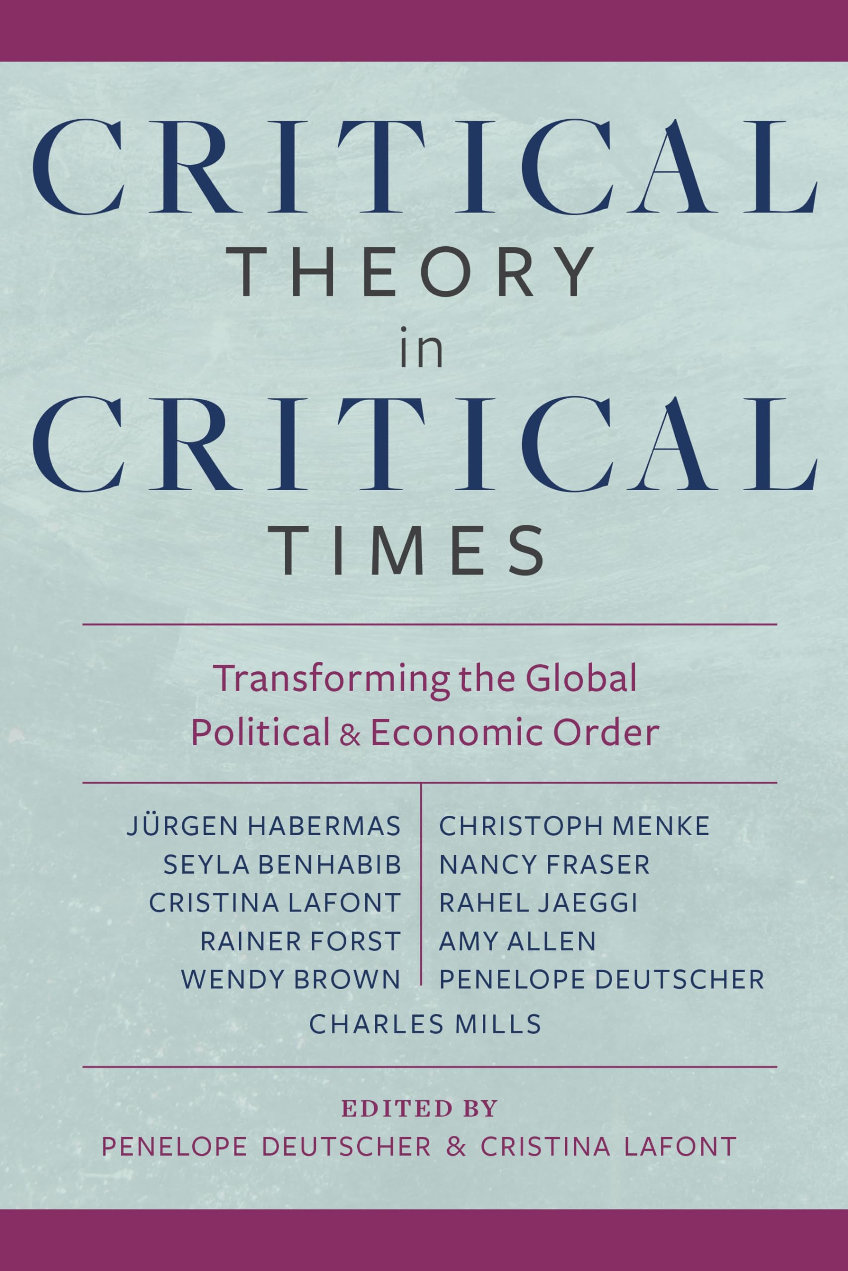 Critical Theory in Critical Times: Transforming the Global Political and Economic Order book