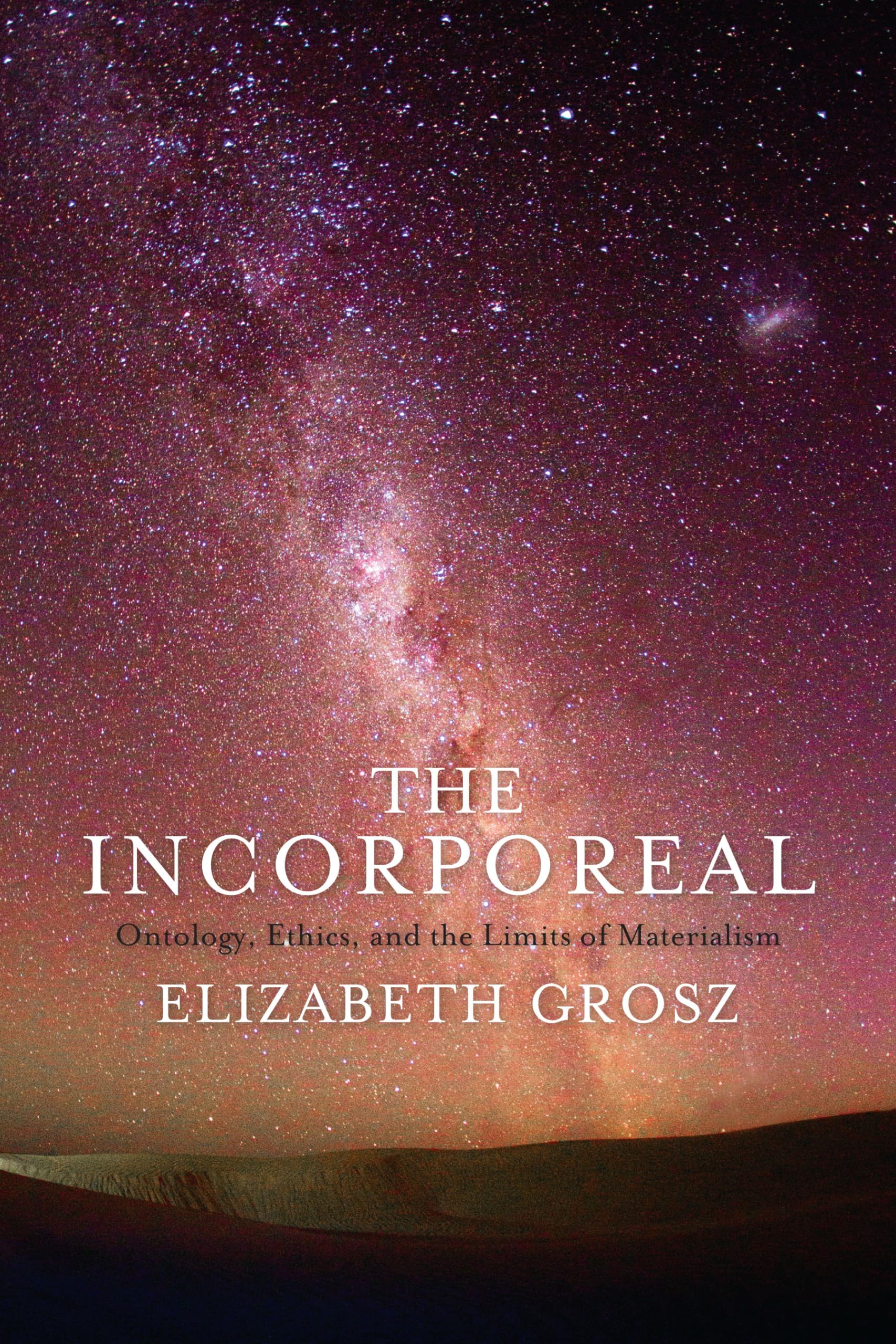 The Incorporeal: Ontology, Ethics, and the Limits of Materialism Philosophy