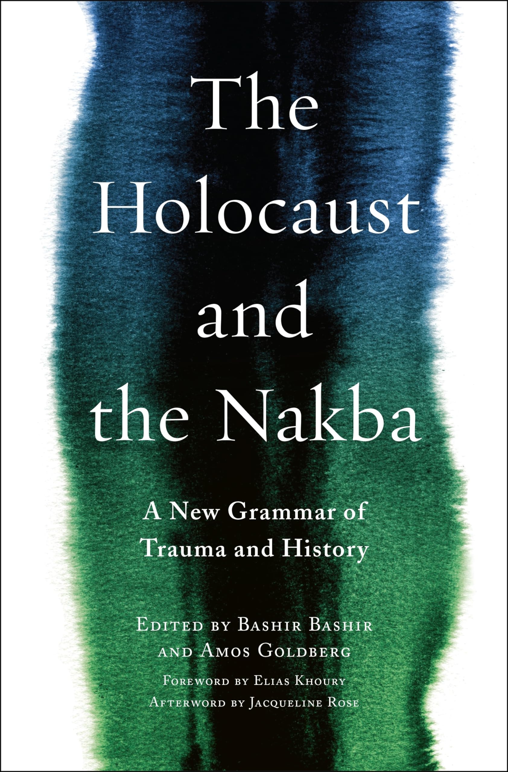 The Holocaust and the Nakba: A New Grammar of Trauma and History (Religion, Culture, and Public Life, Band 39) Philosophy