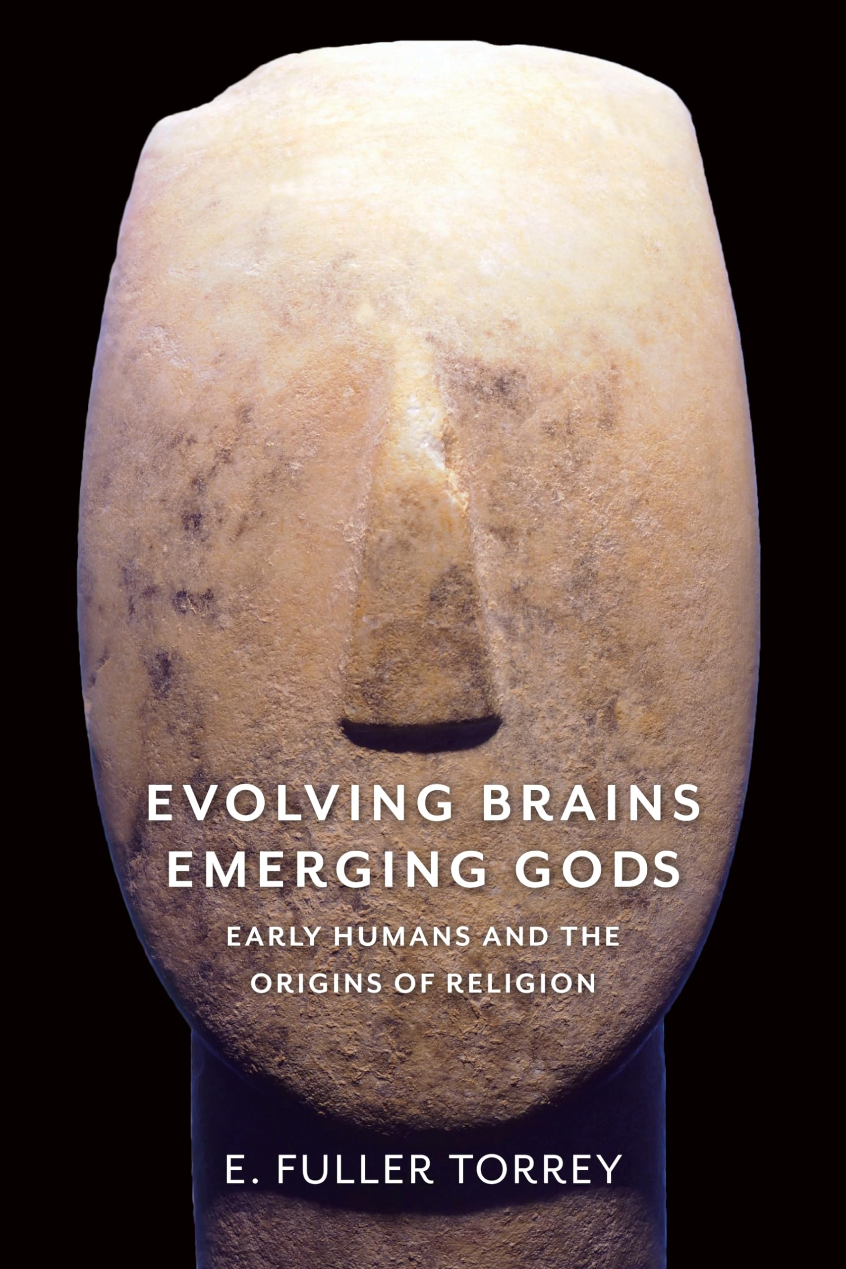 Evolving Brains, Emerging Gods: Early Humans and the Origins of Religion book