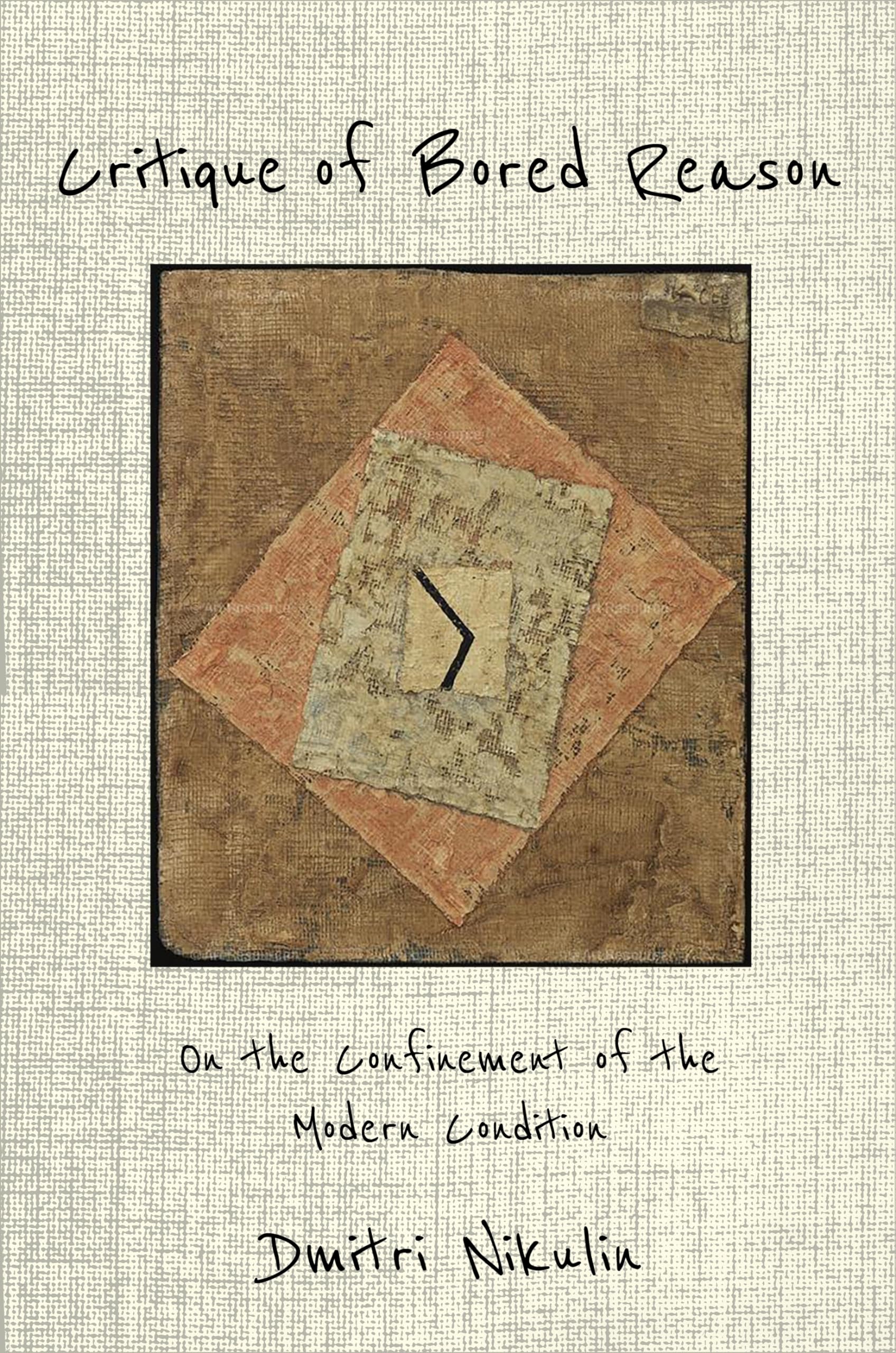 Critique of Bored Reason: On the Confinement of the Modern Condition Philosophy