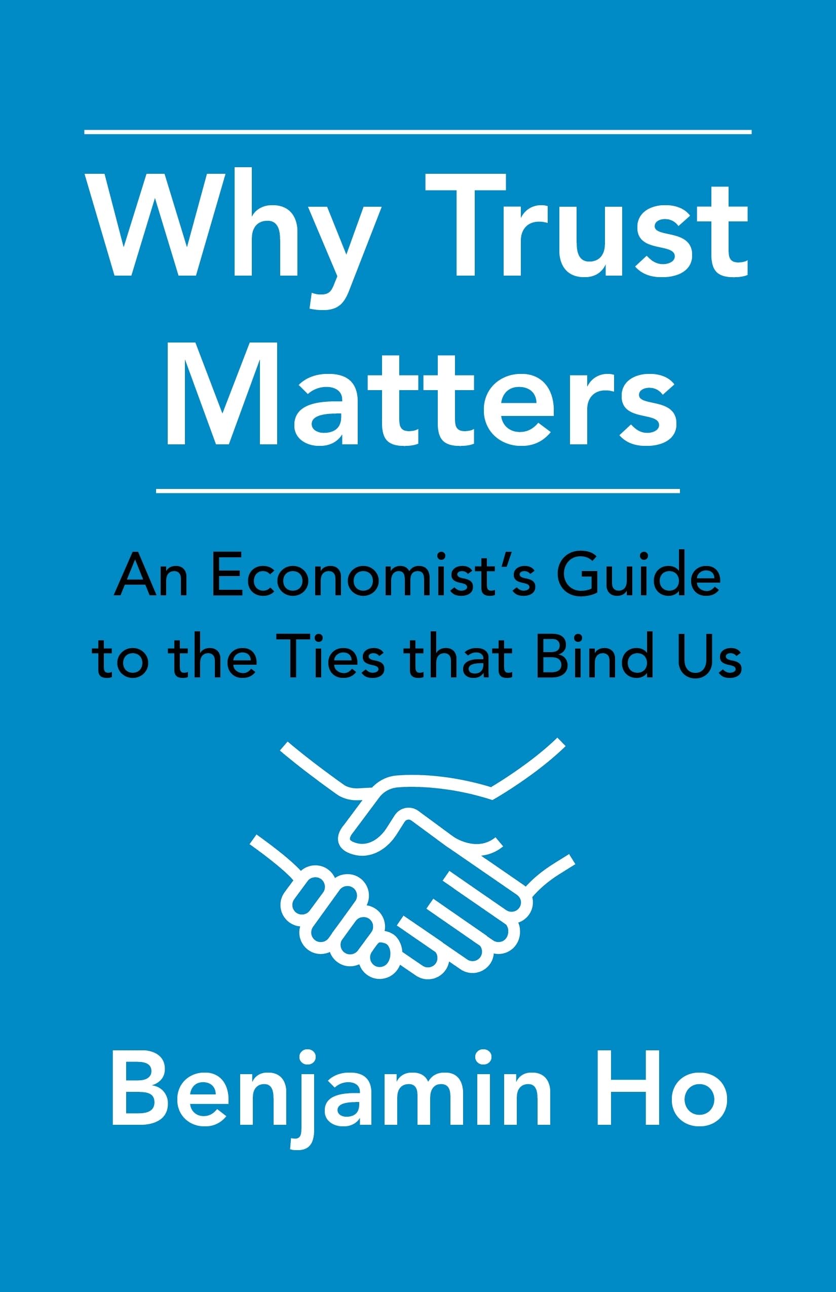 Why Trust Matters: An Economist's Guide to the Ties That Bind Us Business, Finance & Career