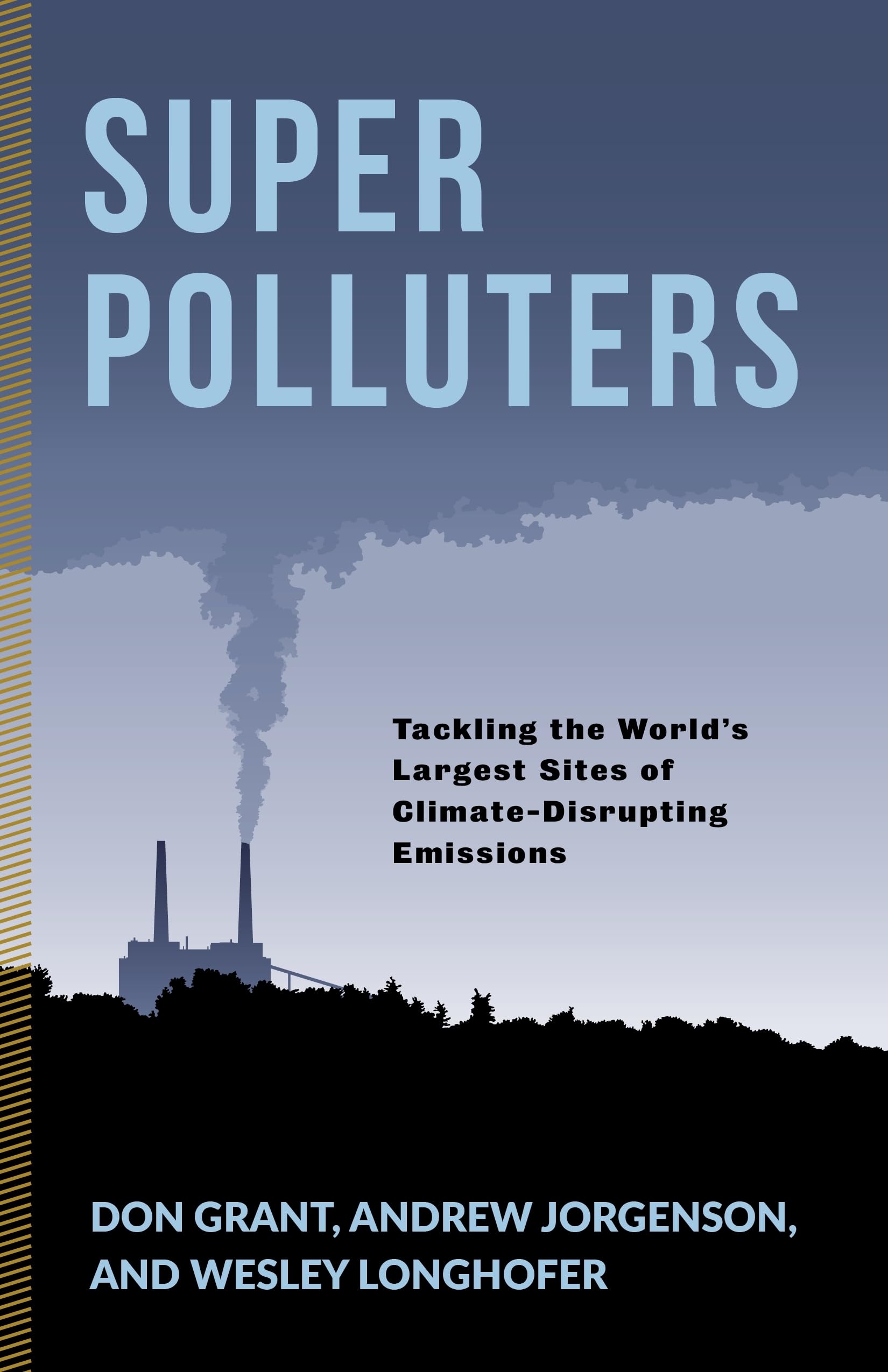 Super Polluters: Tackling the World s Largest Sites of Climate-Disrupting Emissions (Society and the Environment) Social Sciences
