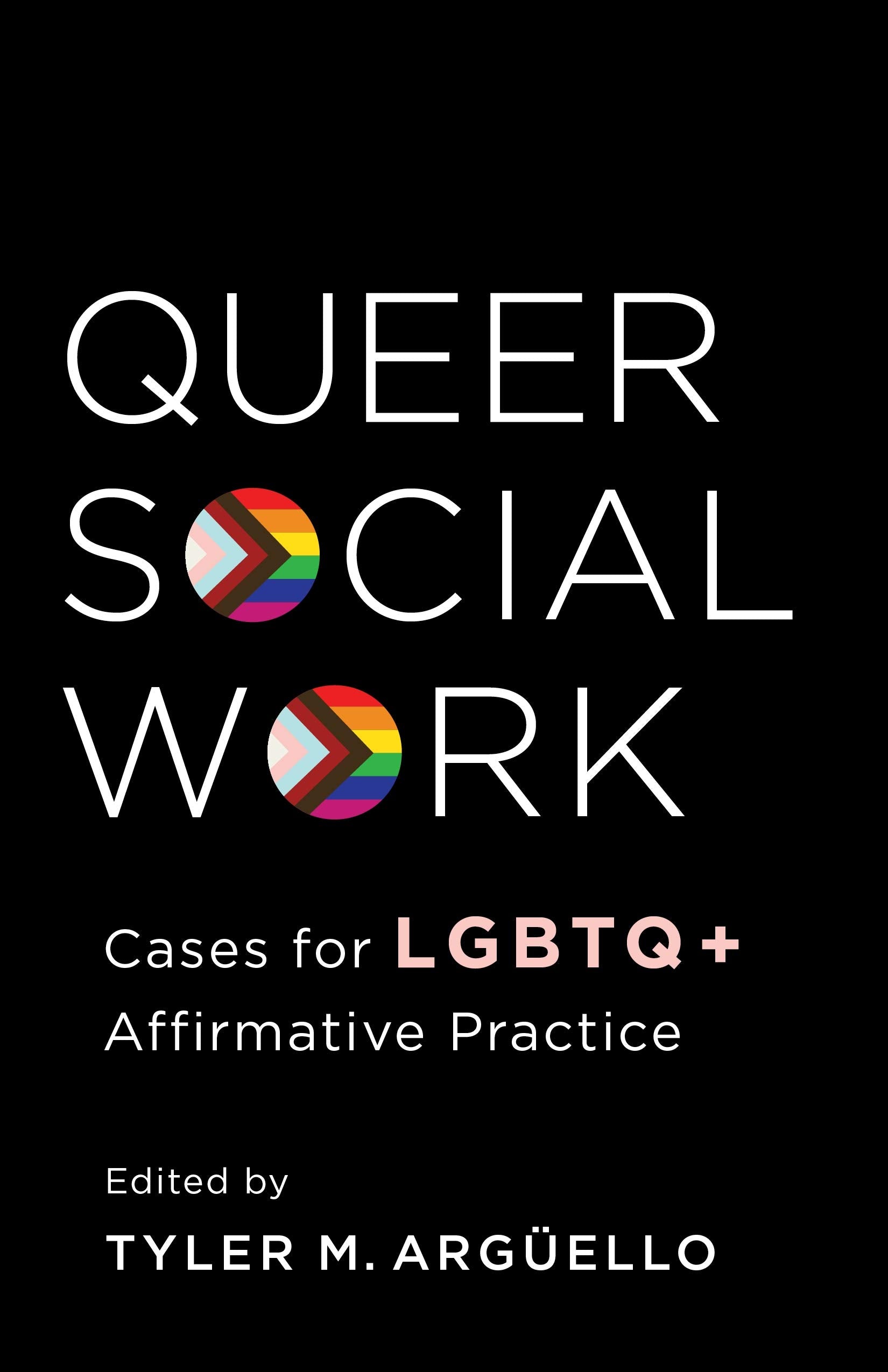 Queer Social Work: Cases for LGBTQ+ Affirmative Practice Social Sciences
