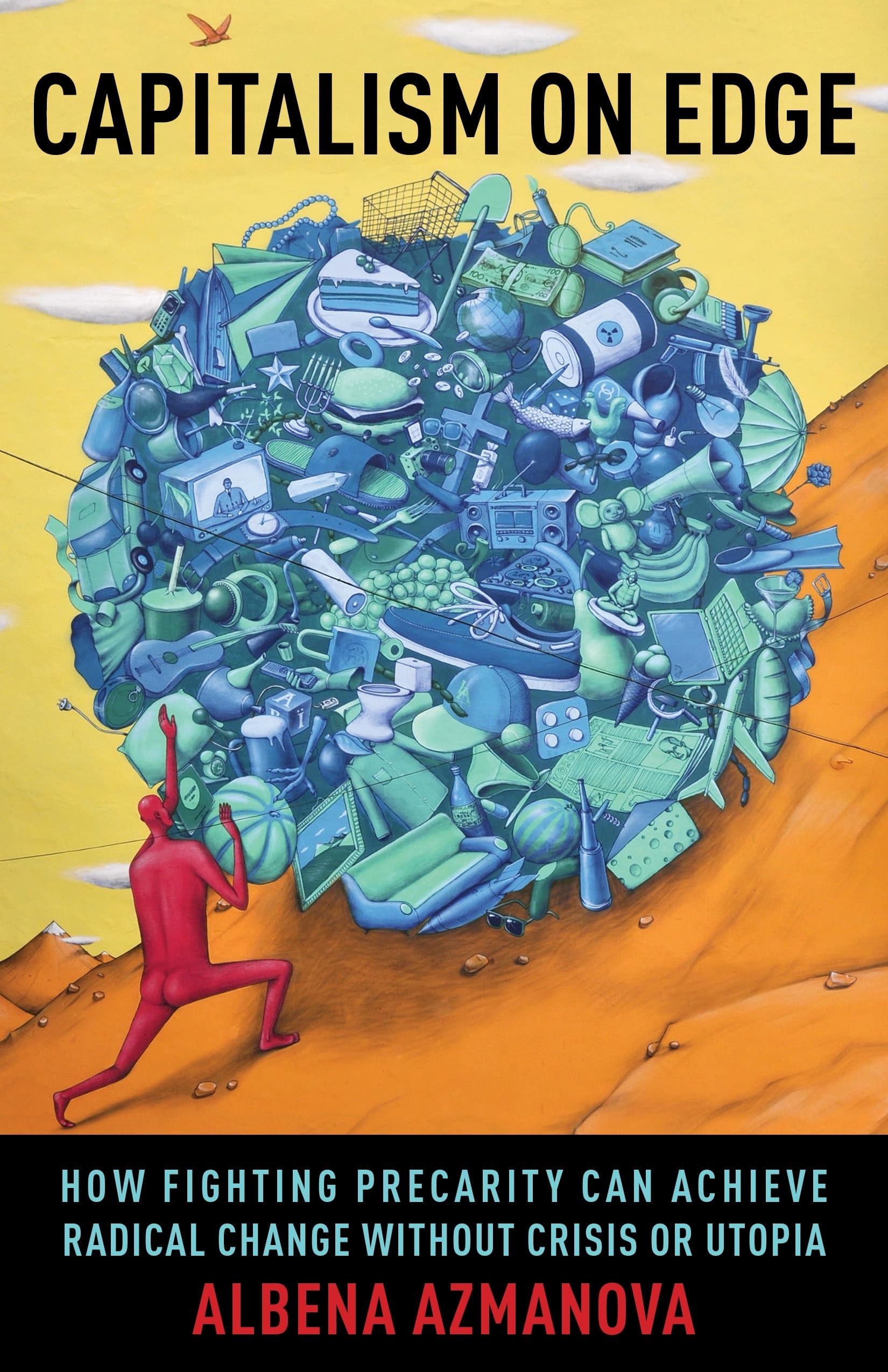 Capitalism on Edge: How Fighting Precarity Can Achieve Radical Change Without Crisis or Utopia (New Directions in Critical Theory, Band 69) Philosophy