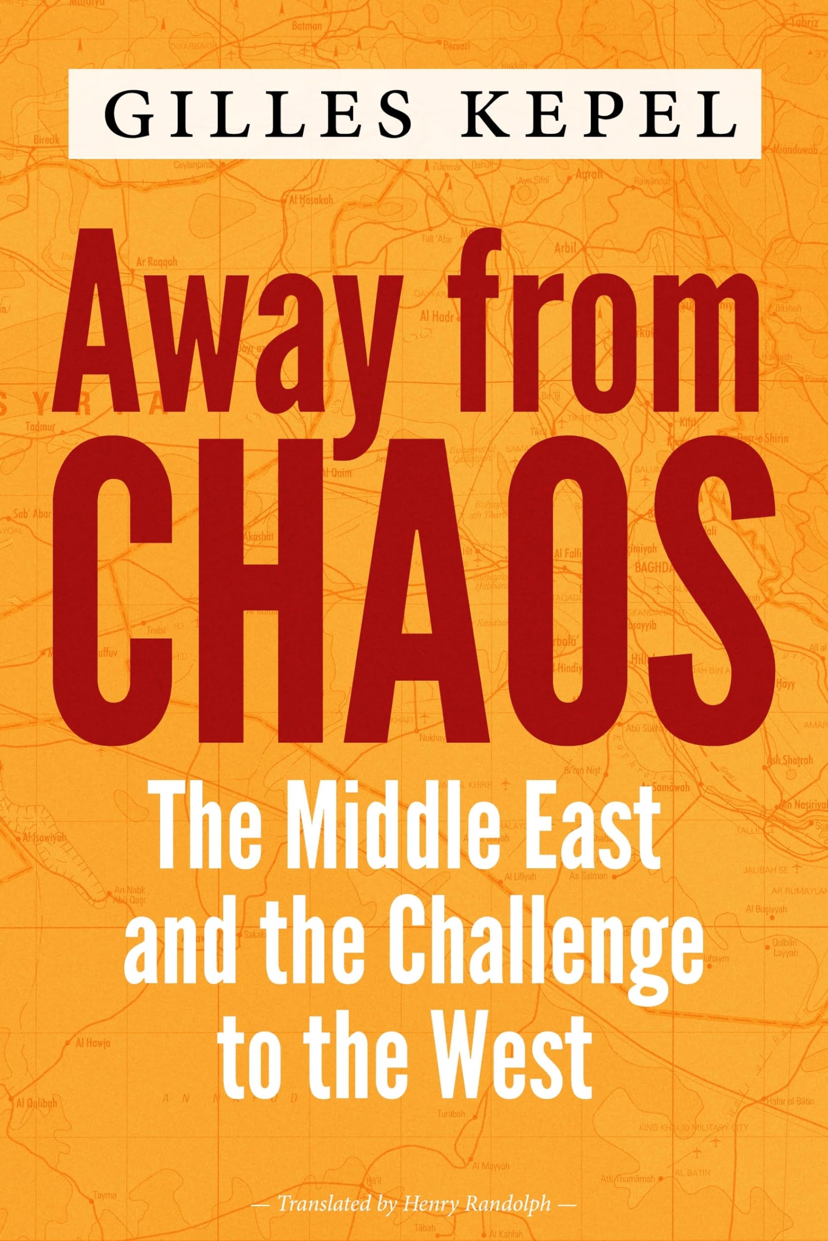 Away from Chaos: The Middle East and the Challenge to the West book