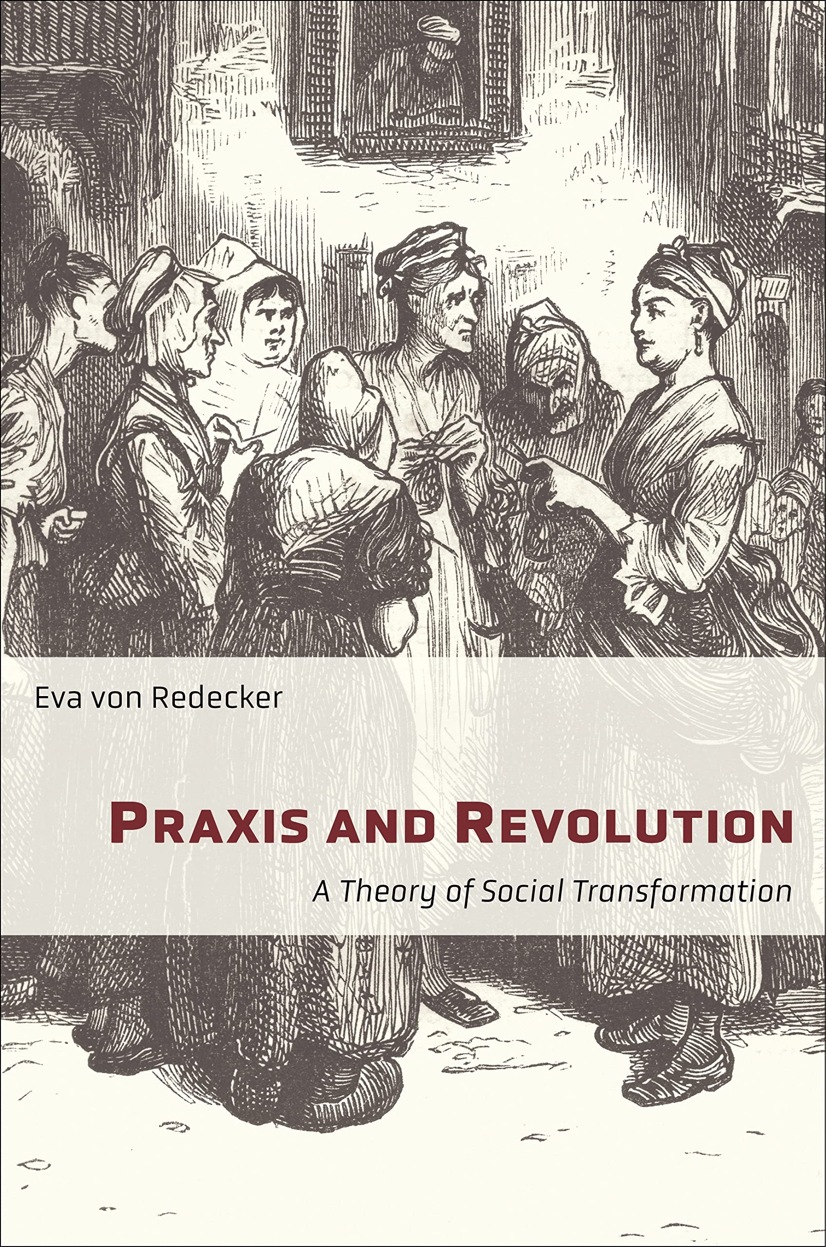 Praxis and Revolution: A Theory of Social Transformation (New Directions in Critical Theory, Band 71) Philosophy