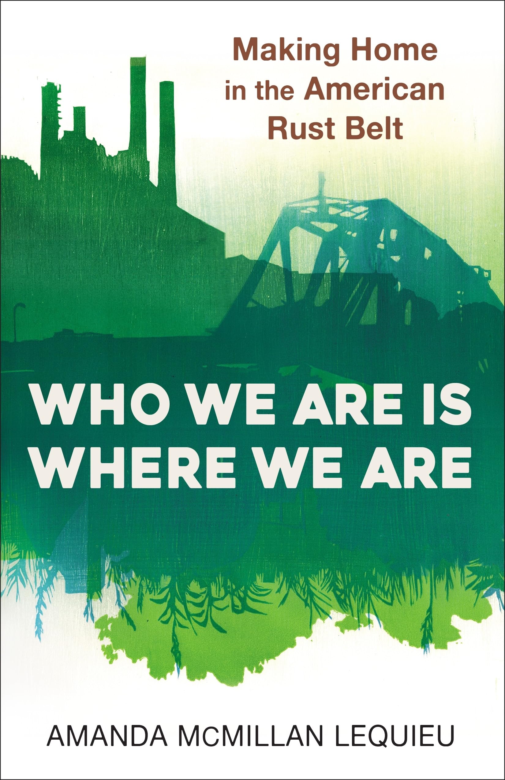 Who We Are Is Where We Are: Making Home in the American Rust Belt Social Sciences
