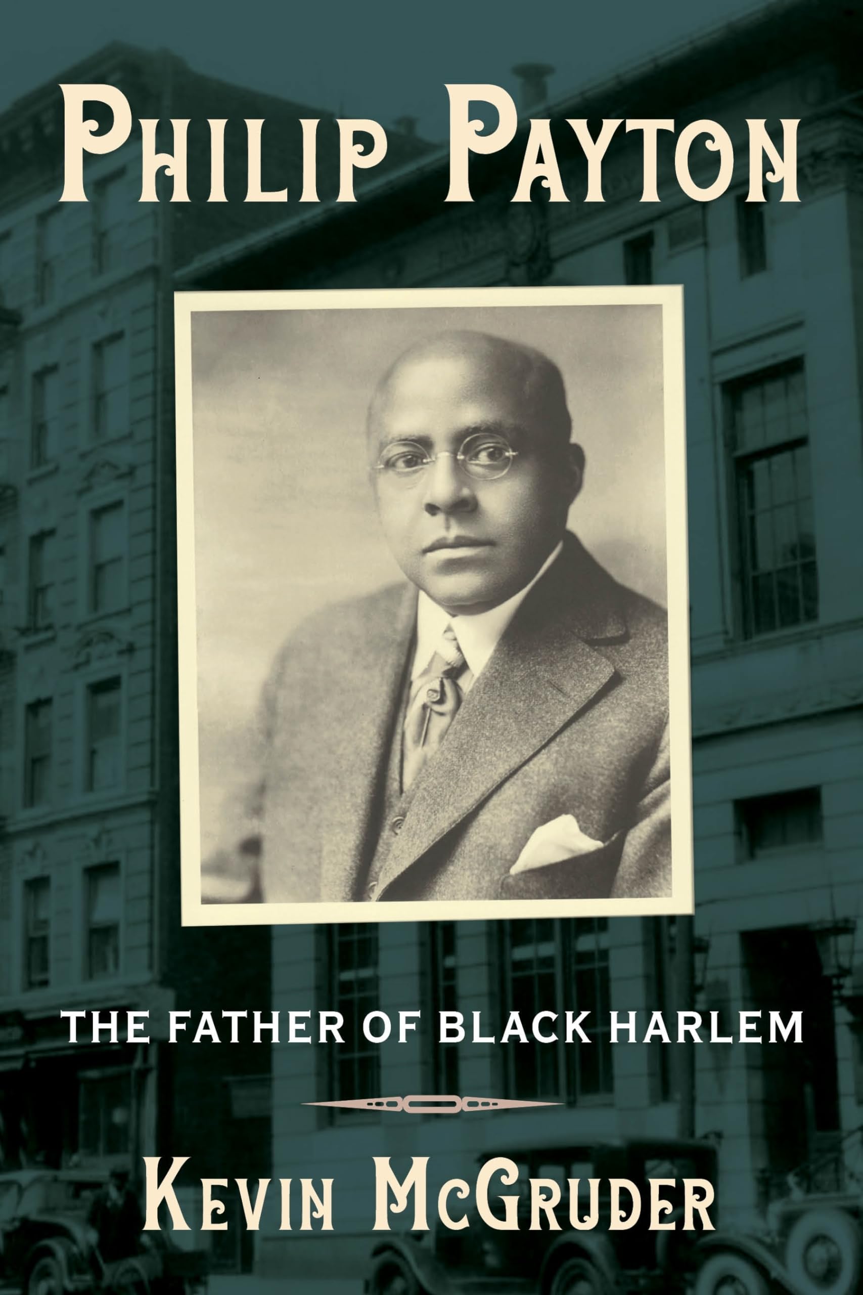 Philip Payton: The Father of Black Harlem Politics & Society