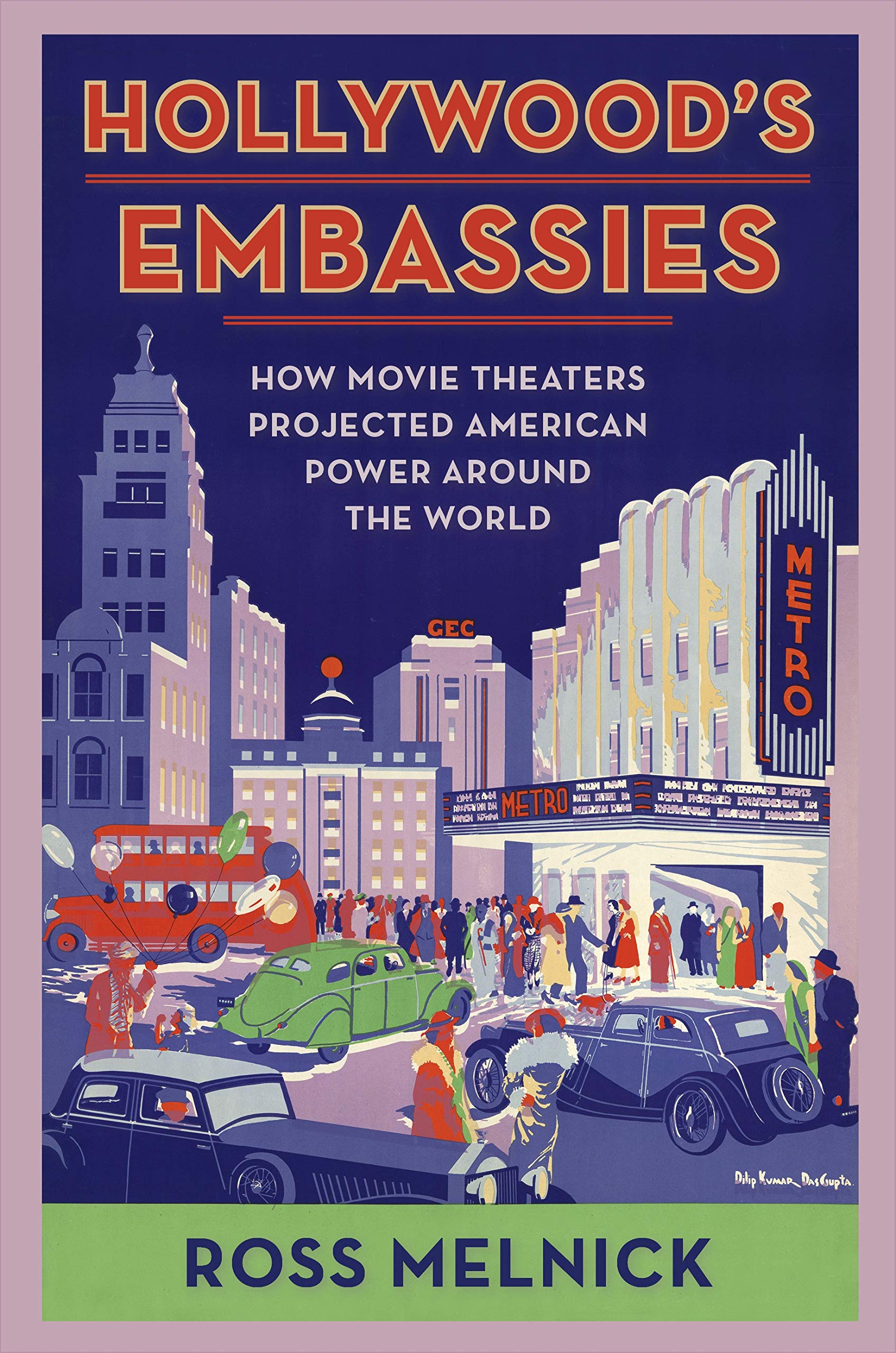 Hollywood's Embassies: How Movie Theaters Projected American Power Around the World (Film and Culture) Architecture