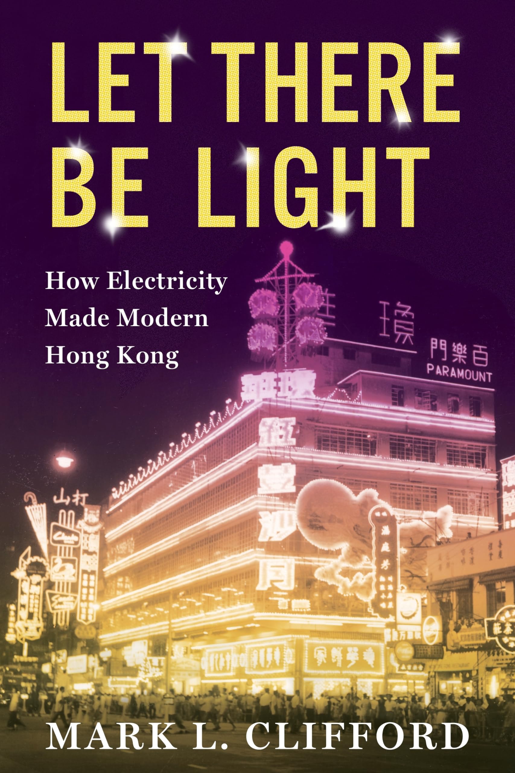Let There Be Light: How Electricity Made Modern Hong Kong (Center on Global Energy Policy) Business, Finance & Career
