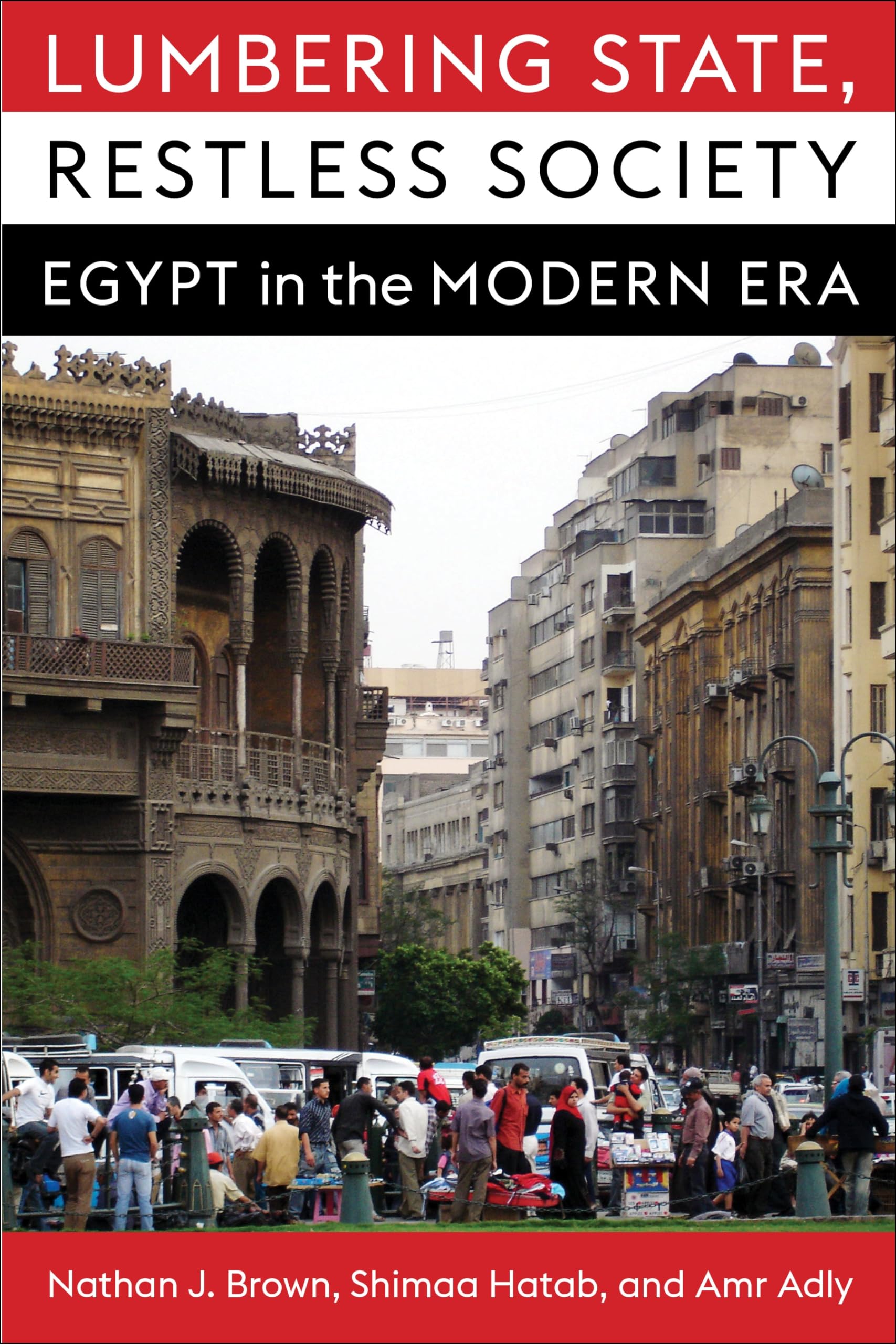 Lumbering State, Restless Society: Egypt in the Modern Era (Columbia Studies in Middle East Politics) Social Sciences