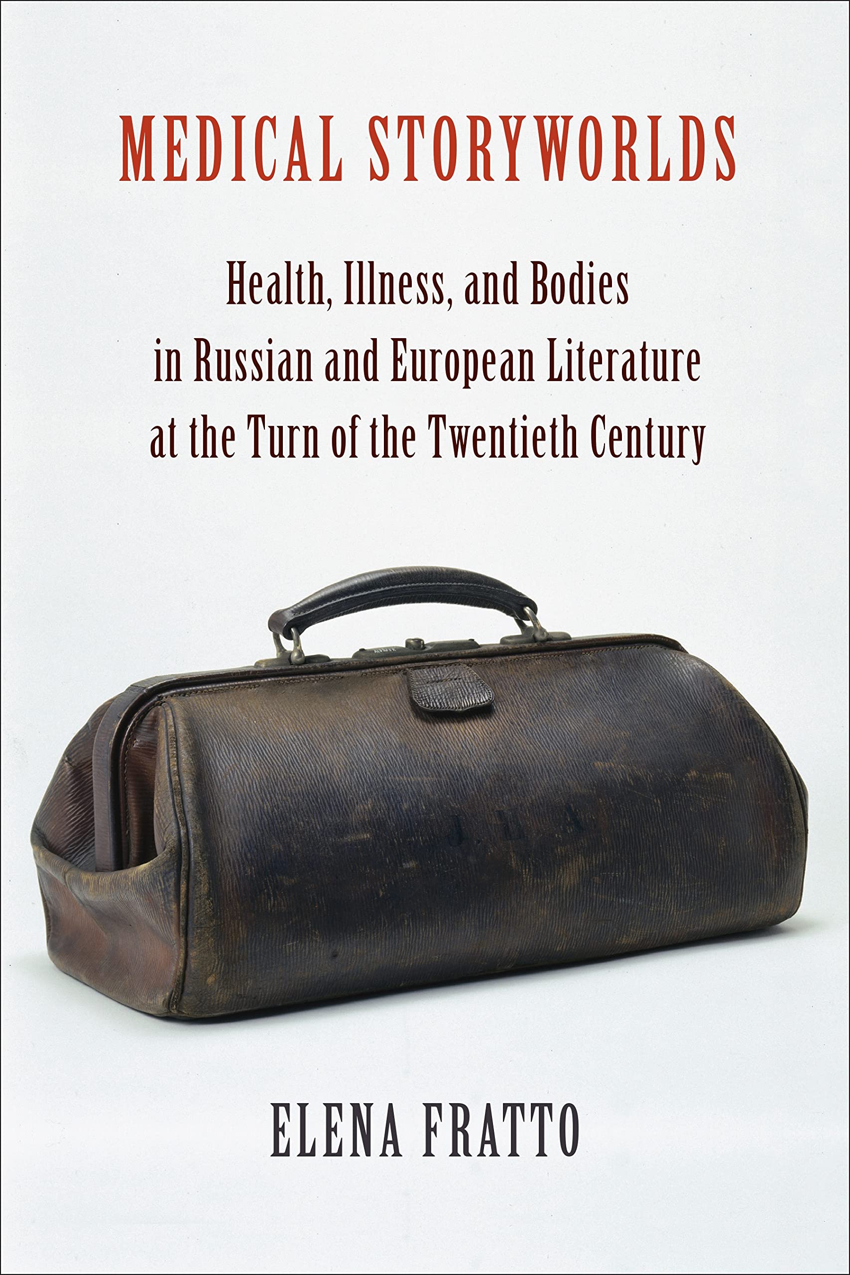 Medical Storyworlds: Health, Illness, and Bodies in Russian and European Literature at the Turn of the Twentieth Century Books