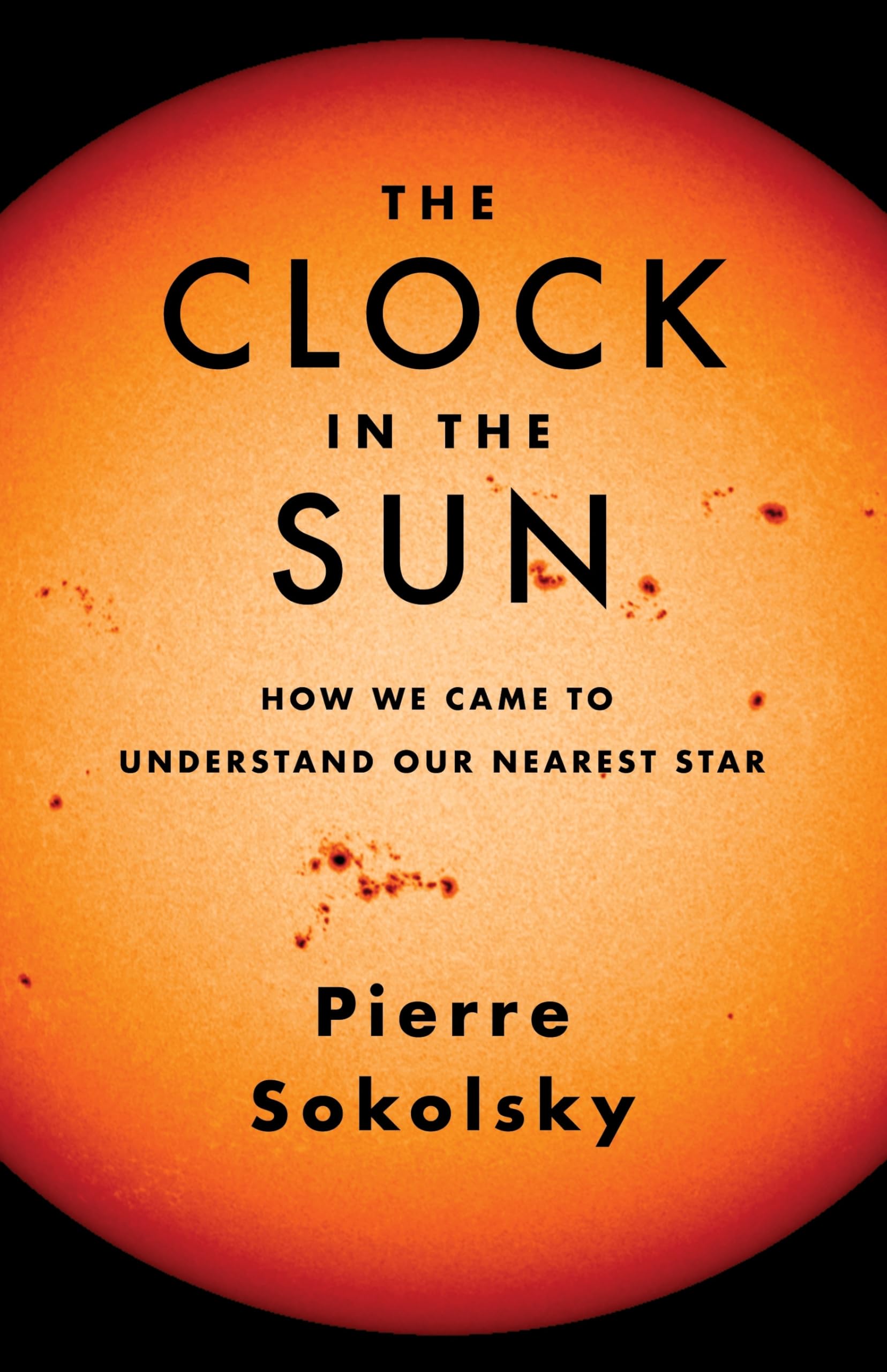 The Clock in the Sun: How We Came to Understand Our Nearest Star Natural Sciences