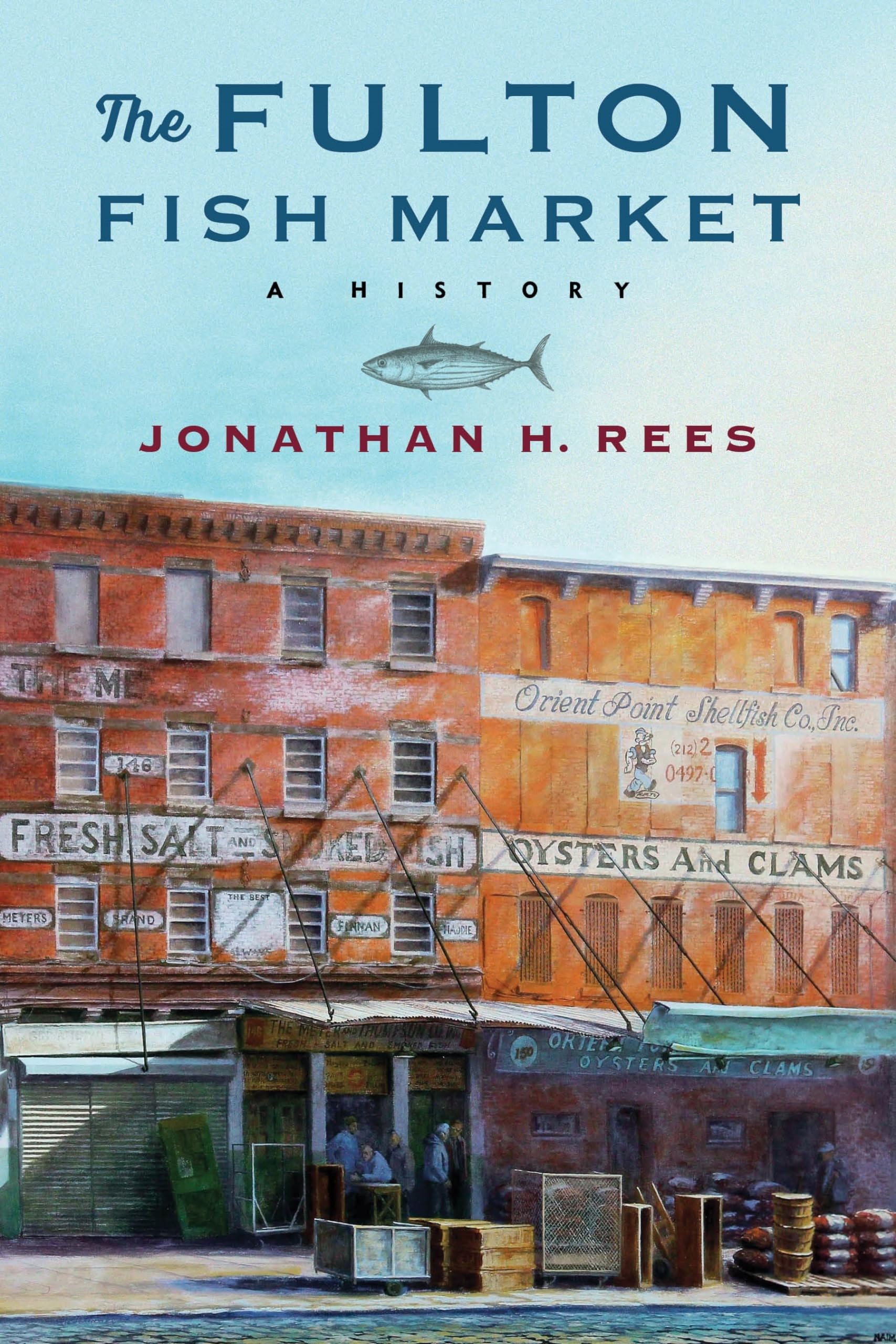 The Fulton Fish Market: A History (Arts and Traditions of the Table: Perspectives on Culinary History) Social Sciences