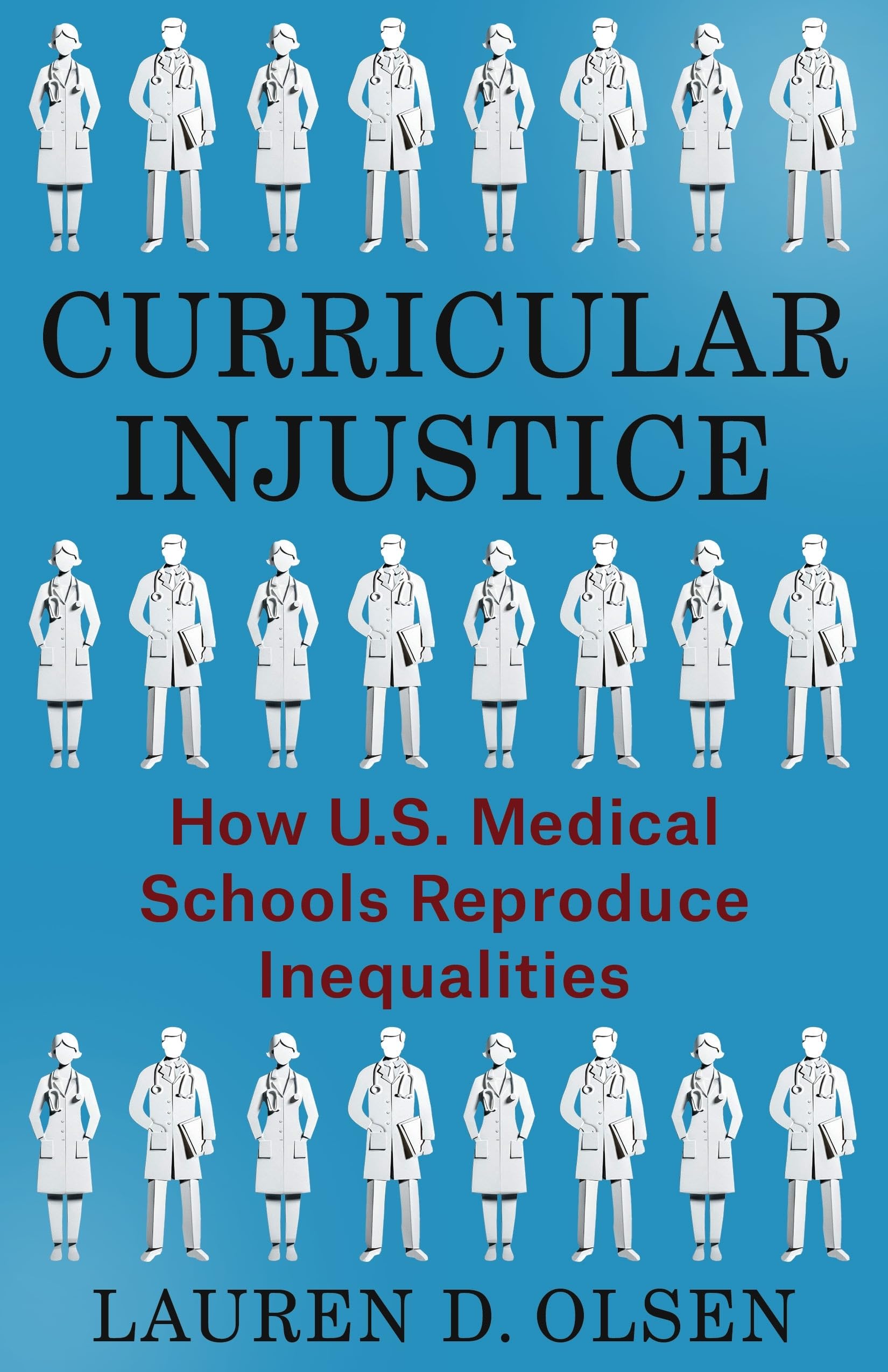 Curricular Injustice: How U.s. Medical Schools Reproduce Inequalities Medicine