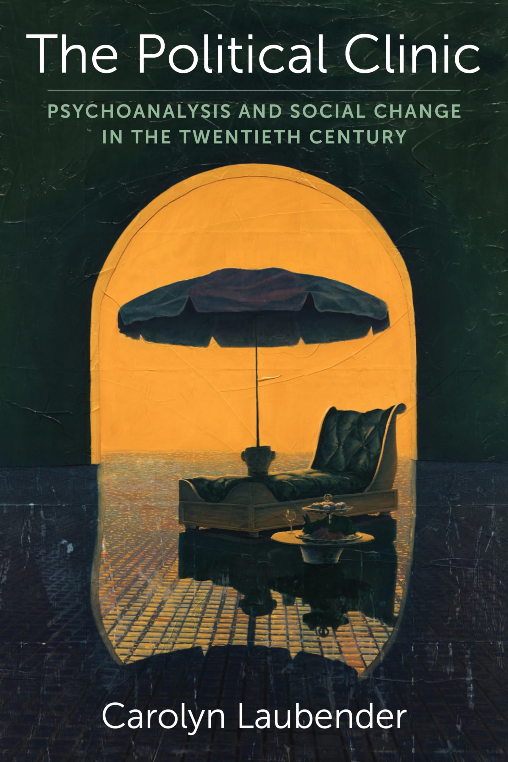 The Political Clinic: Psychoanalysis and Social Change in the Twentieth Century (New Directions in Critical Theory, Band 94) Philosophy