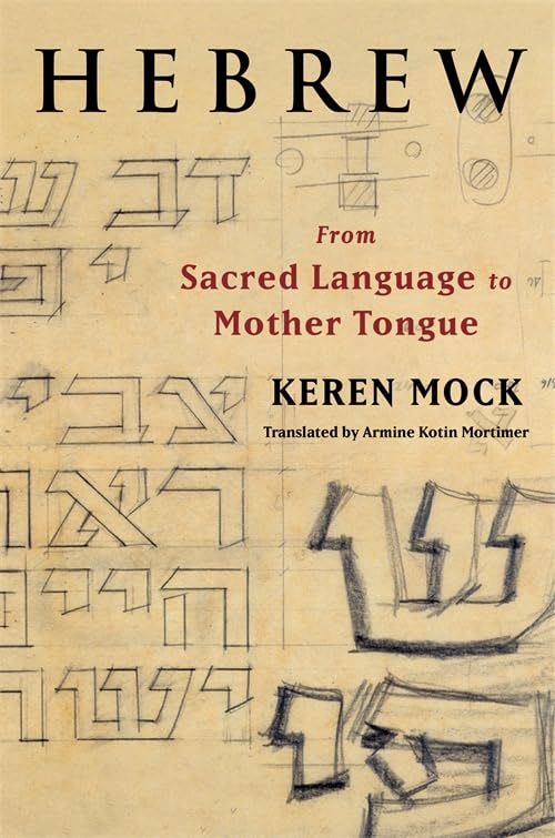 Hebrew: From Sacred Language to Mother Tongue book