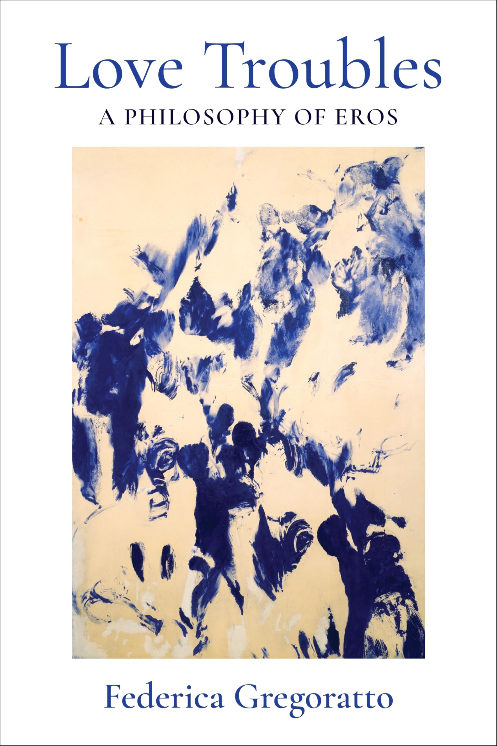 Love Troubles: A Philosophy of Eros book