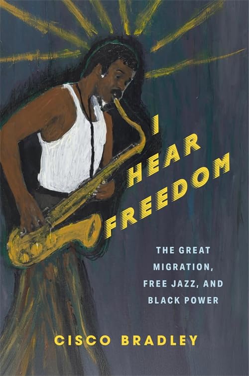 I Hear Freedom: The Great Migration, Free Jazz and Black Power (Black Lives in the Diaspora: Past / Present / Future) Books