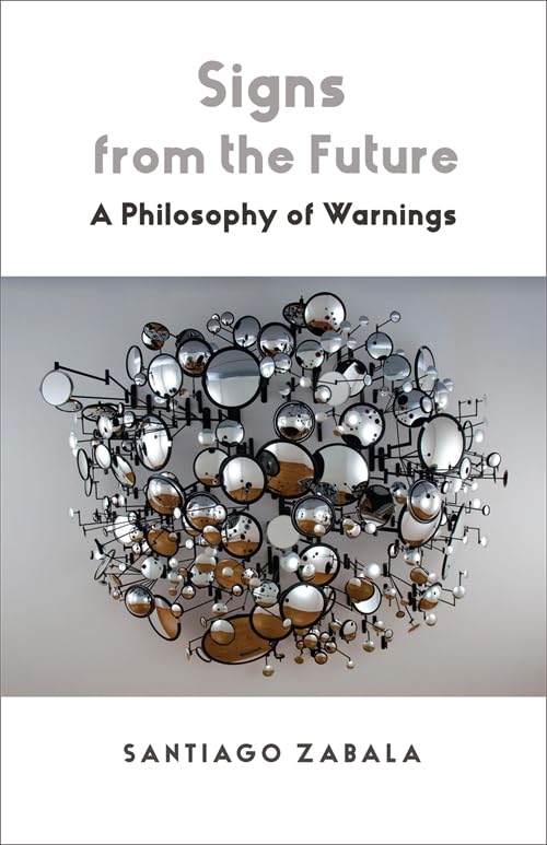 Signs from the Future: A Philosophy of Warnings Philosophy