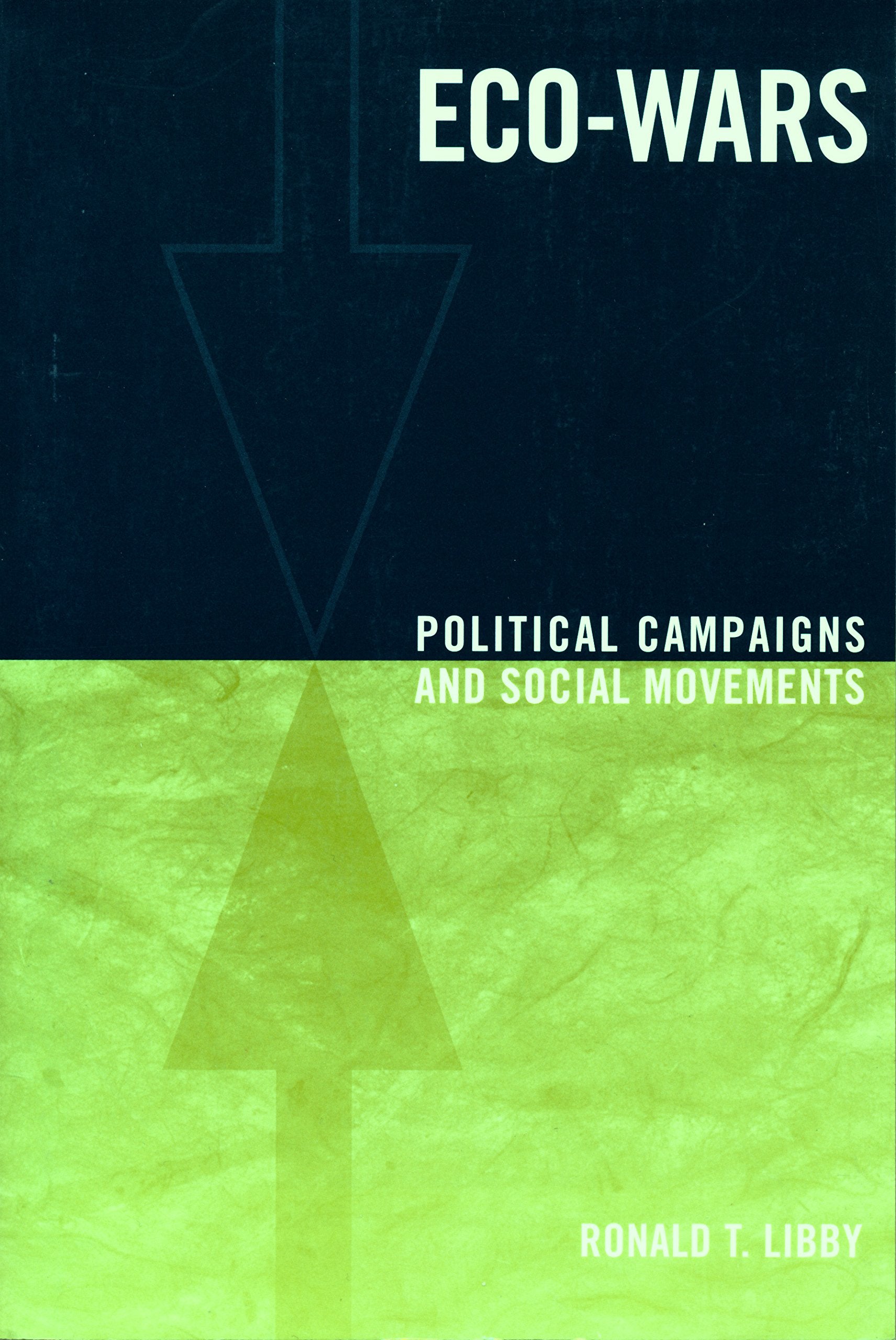 Eco-Wars: Political Campaigns and Social Movements (Power, Conflict, and Democracy: American Politics Into the 21st Century) Books