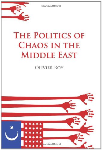 The Politics of Chaos in the Middle East (The Ceri Series in Comparative Politics) Politics & History