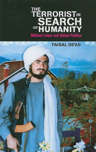 The Terrorist in Search of Humanity: Militant Islam and Global Politics book