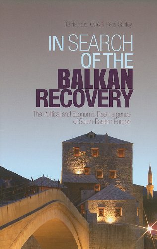 In Search of the Balkan Recovery: The Political and Economic Reemergence of South-eastern Europe Politics & History