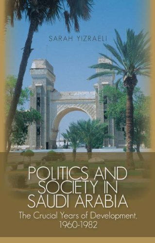 Politics and Society in Saudi Arabia: The Crucial Years of Development, 1960-1982 book