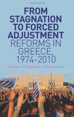 From Stagnation to Forced Adjustment: Reforms in Greece, 1974-2010 Politics & History