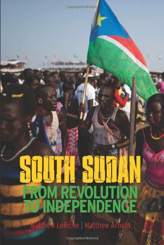 South Sudan: From Revolution to Independence Politics & History
