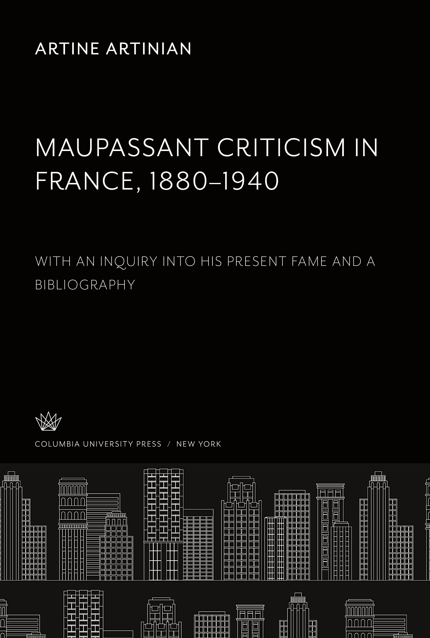 Maupassant Criticism in France 1880-1940: With an Inquiry into His Present Fame and a Bibliography book