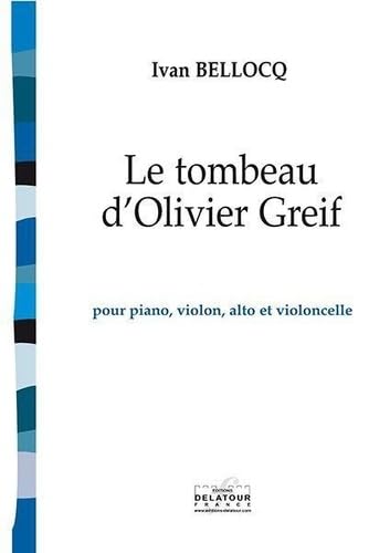 LE TOMBEAU D'OLIVIER GREIF POUR PIANO, VIOLON, ALTO ET VIOLONCELLE Arts & Music