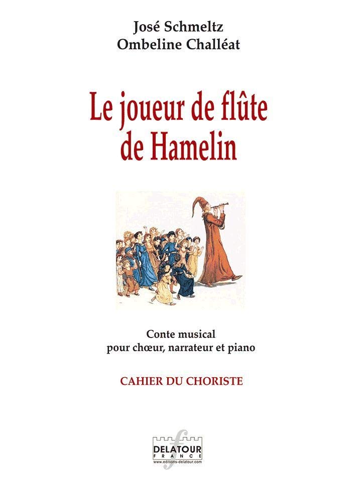 LE JOUEUR DE FLUTE DE HAMELIN - CONTE MUSICAL POUR CHOEUR, NARRATEUR ET PIANO (CHORISTES): Conte musical pour choeur, narrateur et piano (cahier du choriste) Arts & Music