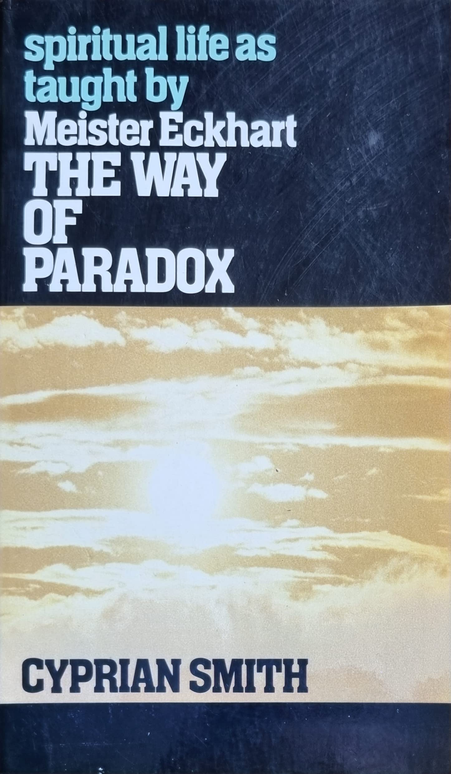 The Way of Paradox: Spiritual Life as Taught by Meister Eckhart Religion & Esotericism