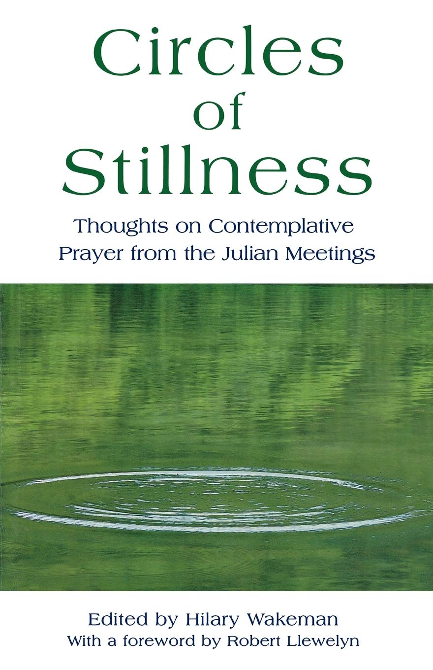 Circles of Stillness: Thoughts on Contemplative Prayer from the Julian Meetings book