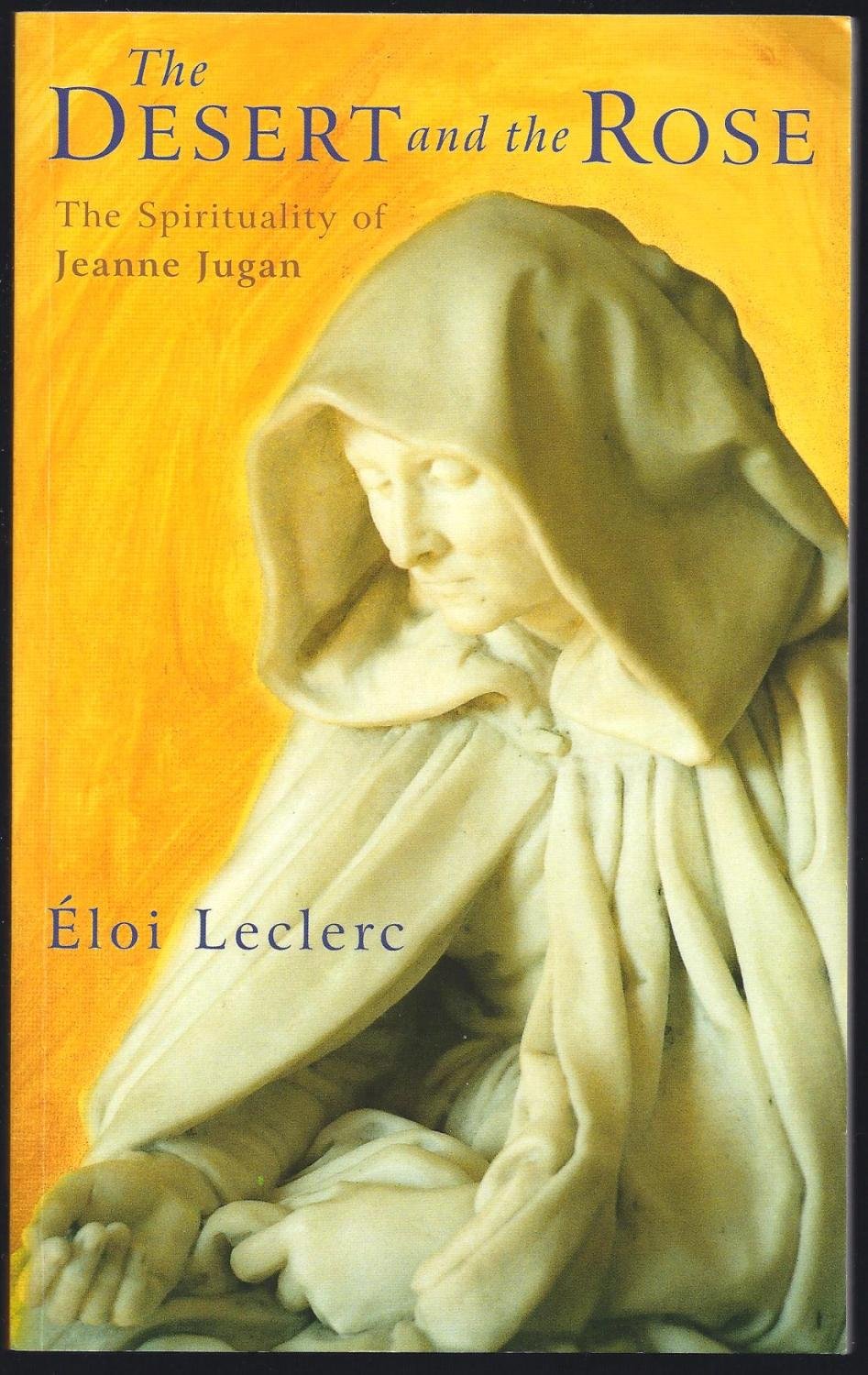 The Desert and the Rose: The Spirituality of Jeanne Jugan book