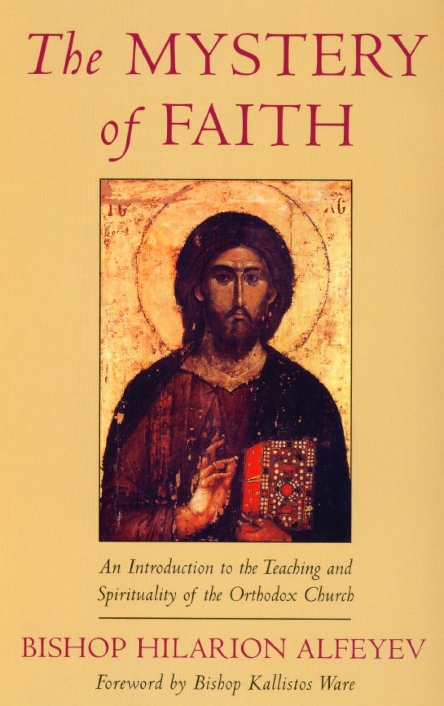 The Mystery of Faith: An Introduction to the Teaching and Spirituality of the Orthodox Church Religion & Esotericism