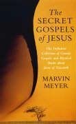 The Secret Gospels of Jesus: The Definitive Collection of Gnostic Gospels and Mystical Books About Jesus of Nazareth book